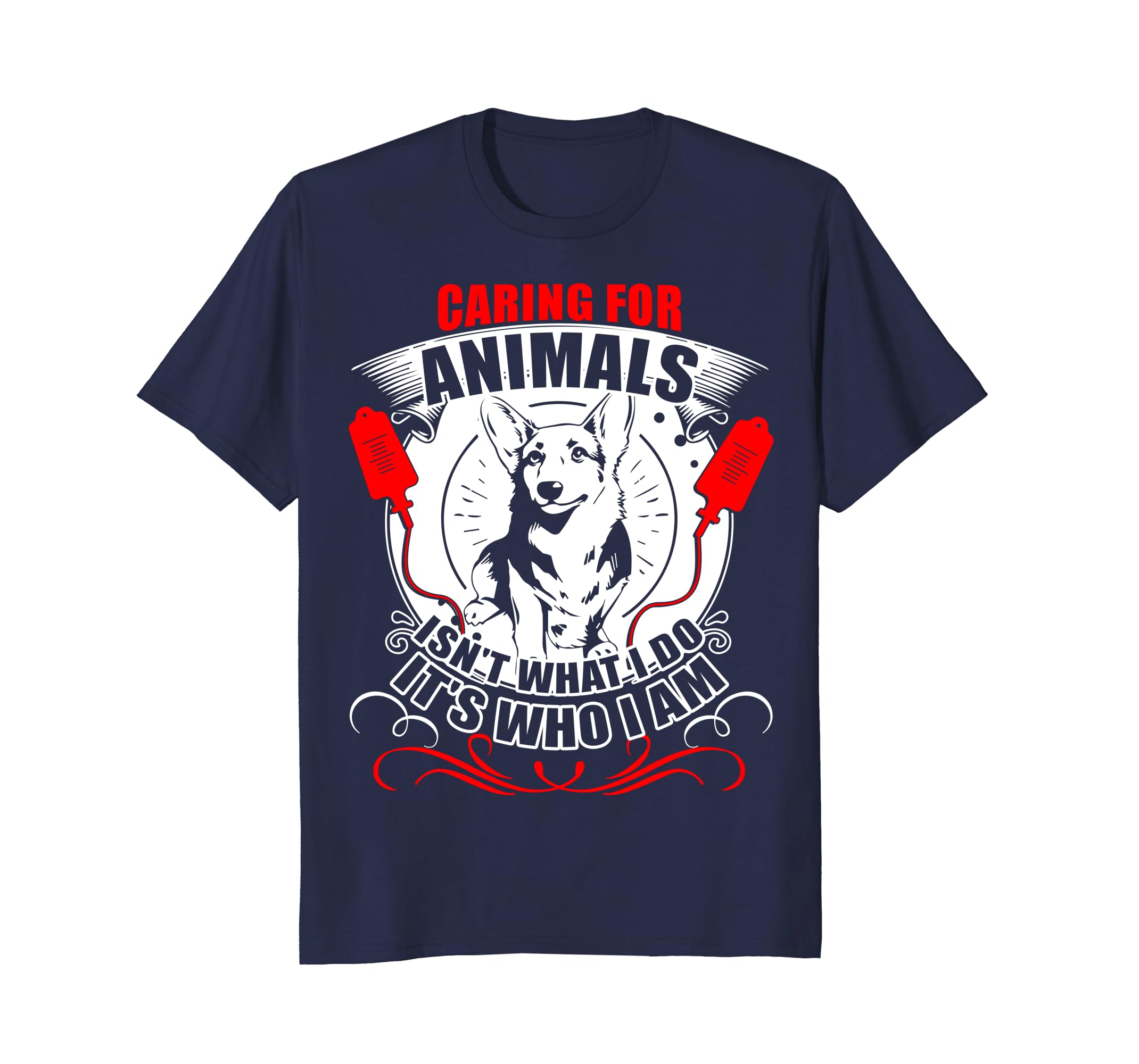 Caring For Animals Isn't What I Do It's Who I Am T Shirt-anz