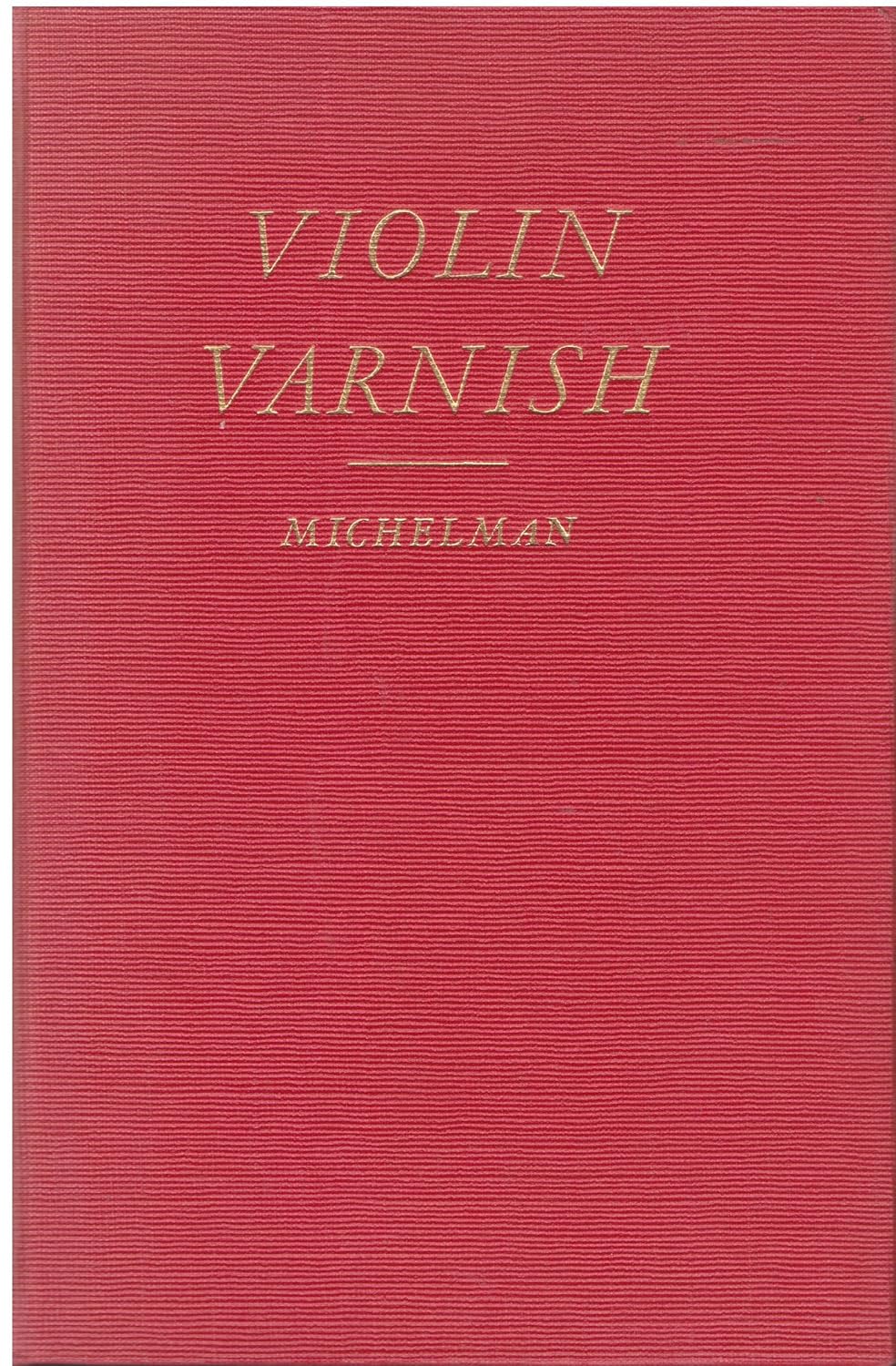 Violin Varnish. A Plausible Recreation of the Varnish Used by the
