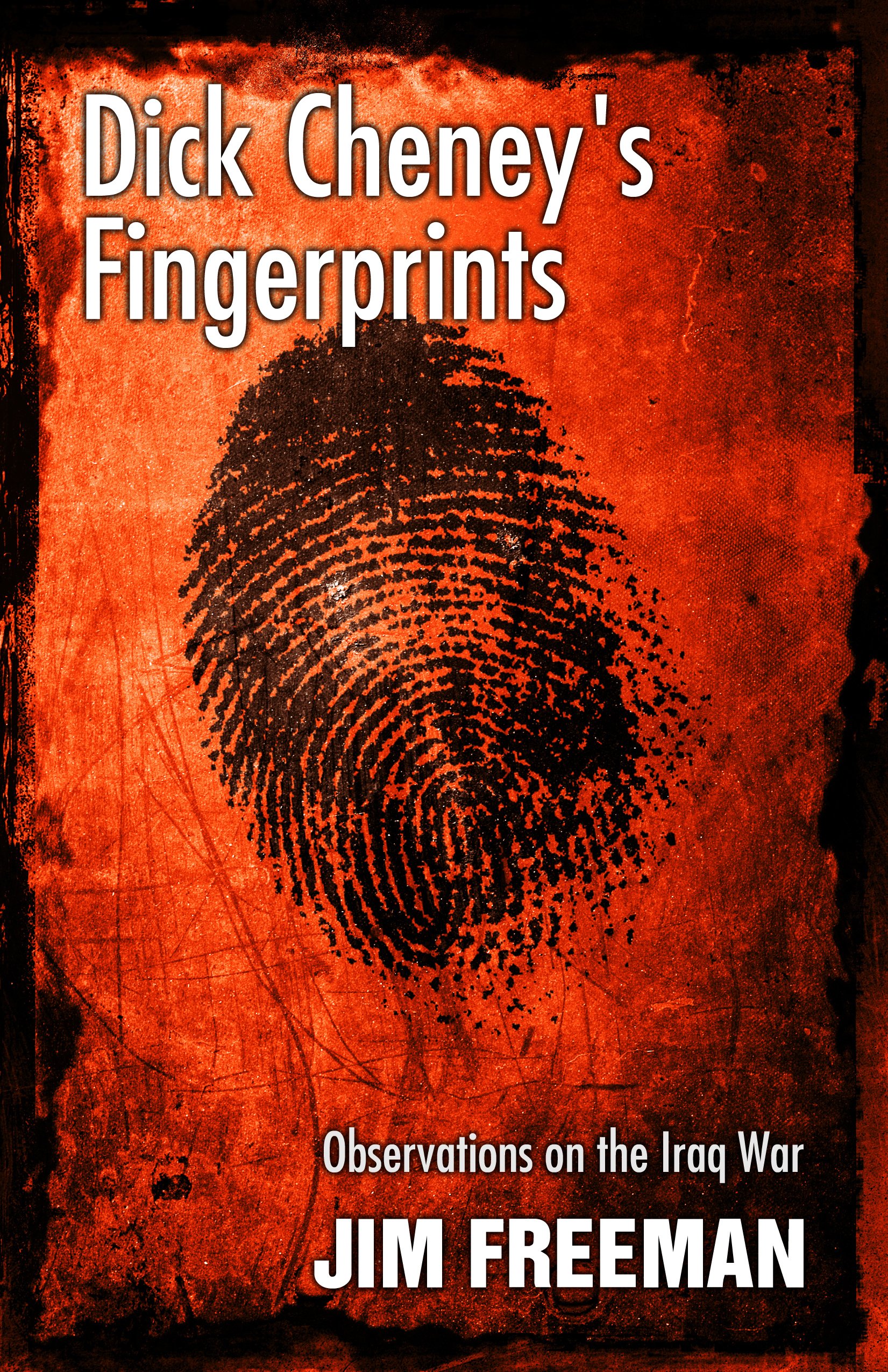 Dick Cheney's Fingerprints: Observations on the Iraq War