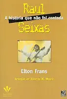 Raul Seixas, a história que não foi contada
