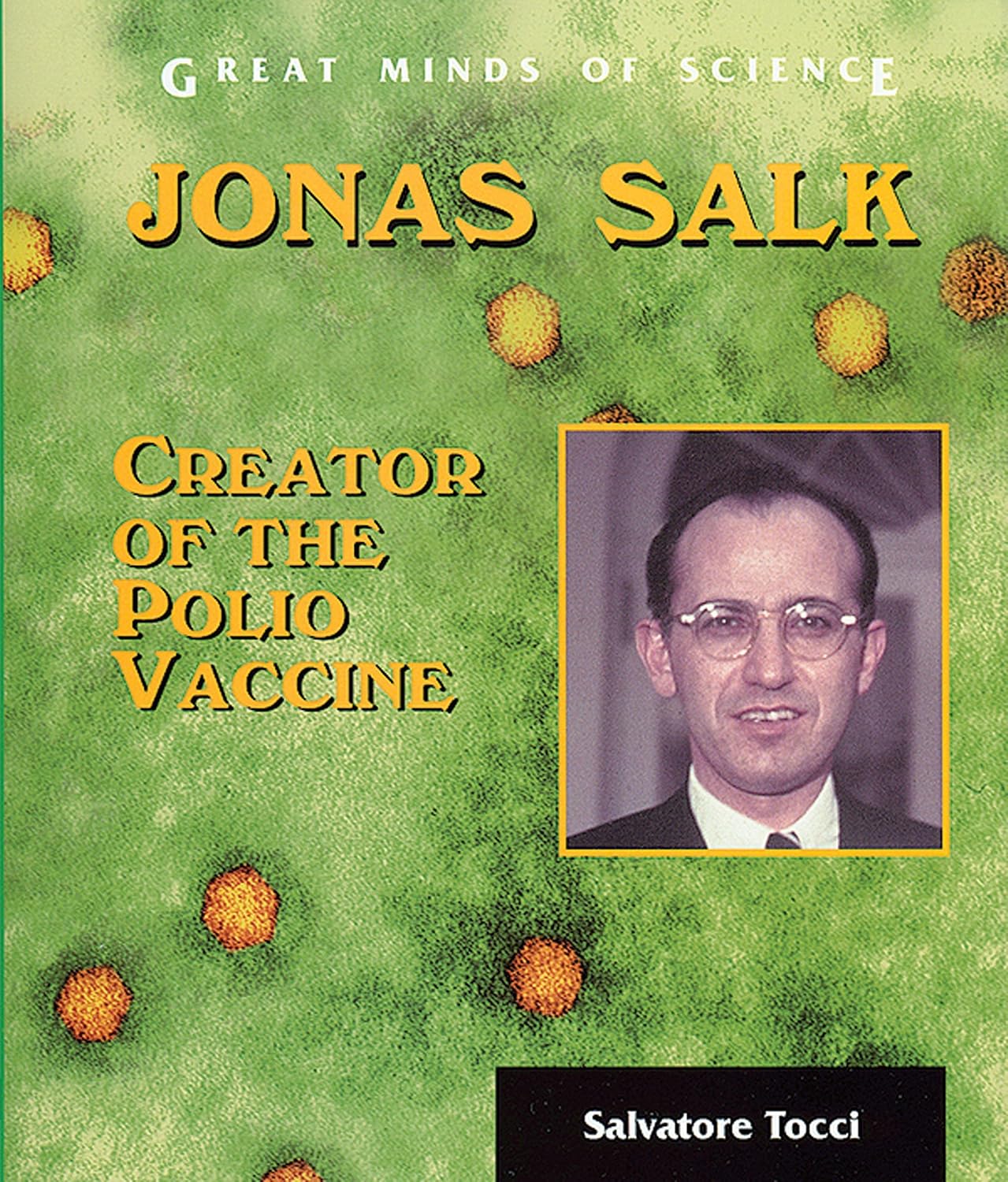 Jonas Salk Creator of the Polio Vaccine Tocci, Salvatore(03)