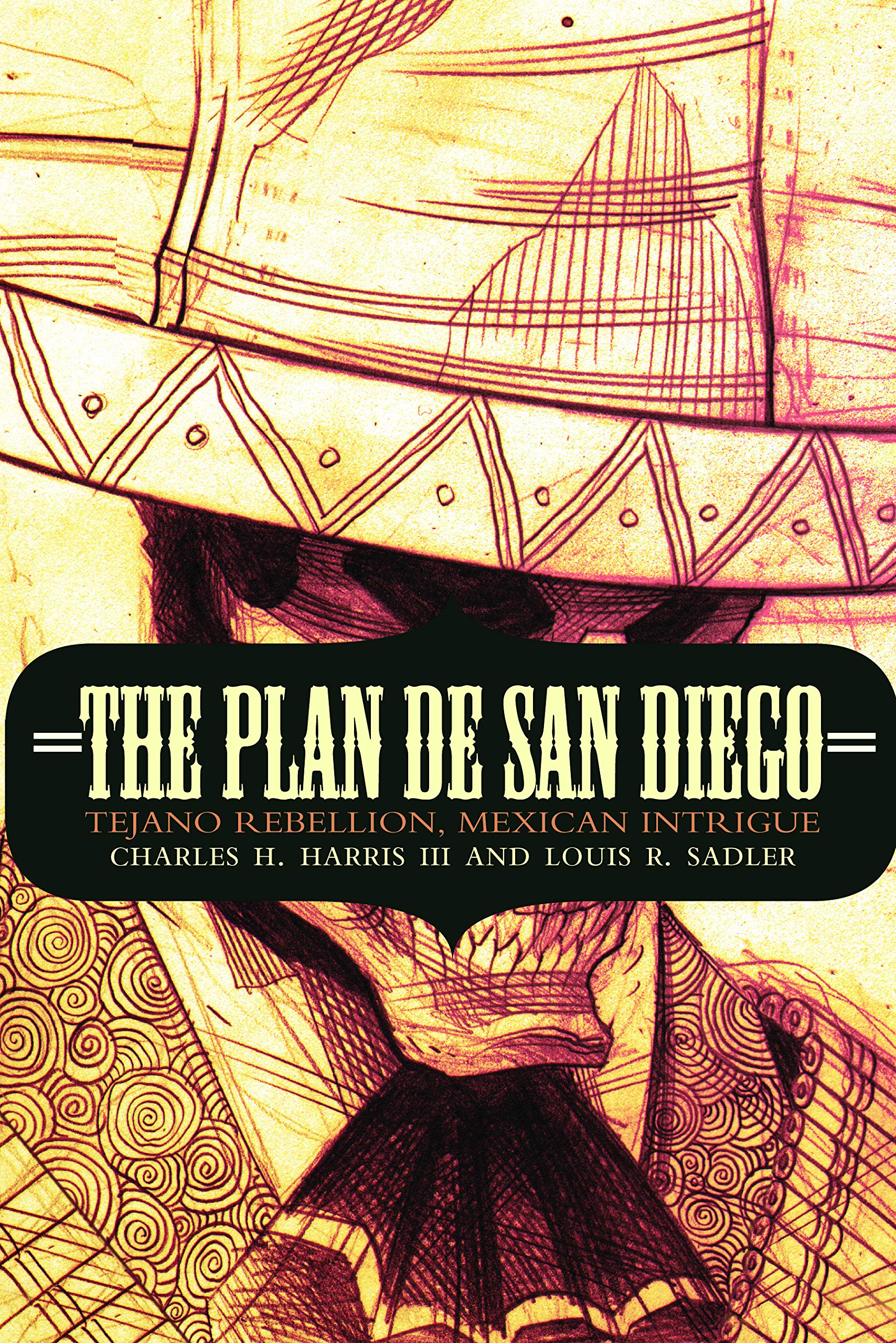 The Plan de San Diego: Tejano Rebellion, Mexican Intrigue (The Mexican Experience)