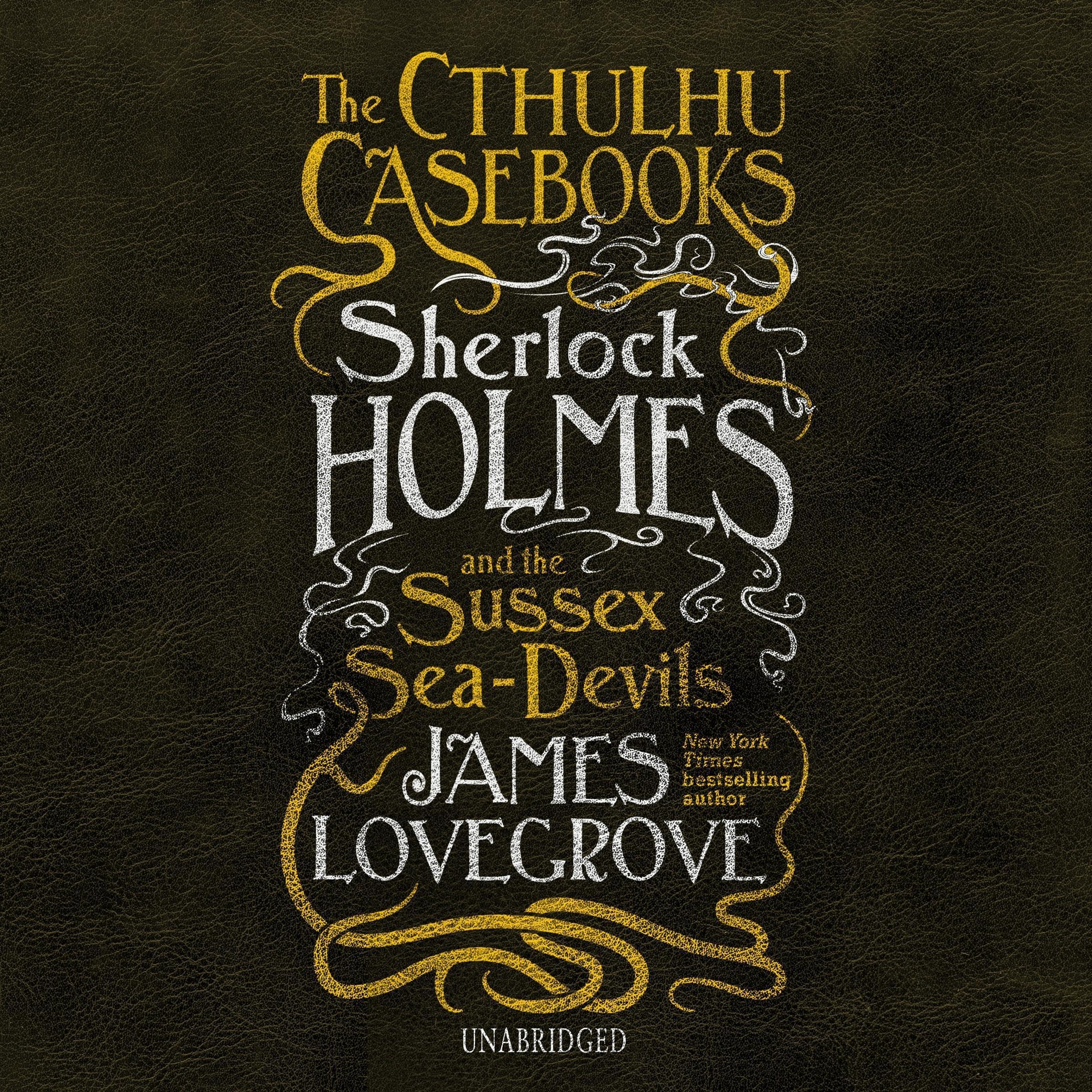 Cover art for The Cthulhu Casebooks: Sherlock Holmes and the Sussex Sea-Devils