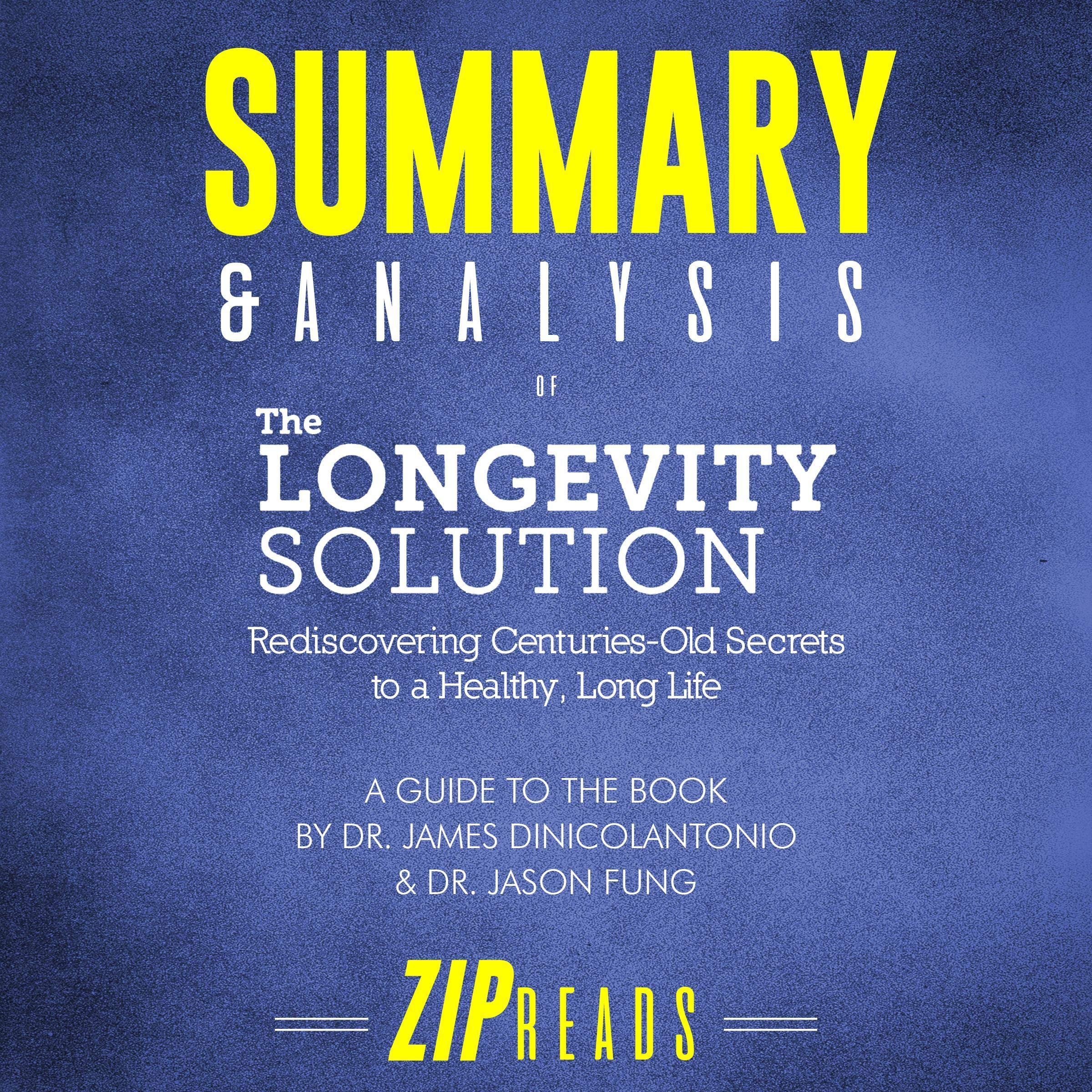 Summary & Analysis of The Longevity Solution: Rediscovering Centuries-Old Secrets to a Healthy, Long Life | A Guide to the Book by Dr. James DiNicolantonio & Dr. Jason Fung
