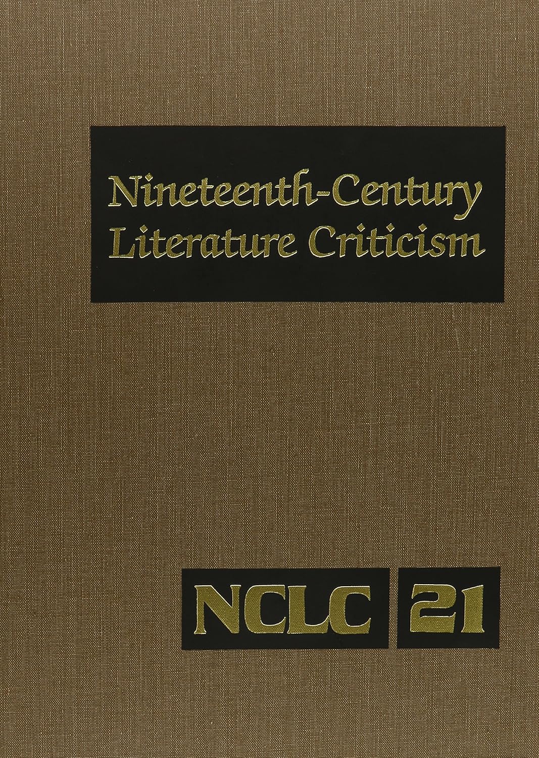 Nineteenth-Century Literature Criticism, Vol. 21 (Nineteenth-Century Literature Criticism, 21)      Hardcover – March 17, 1989