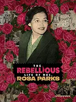 The Rebellious Life Of Mrs. Rosa Parks