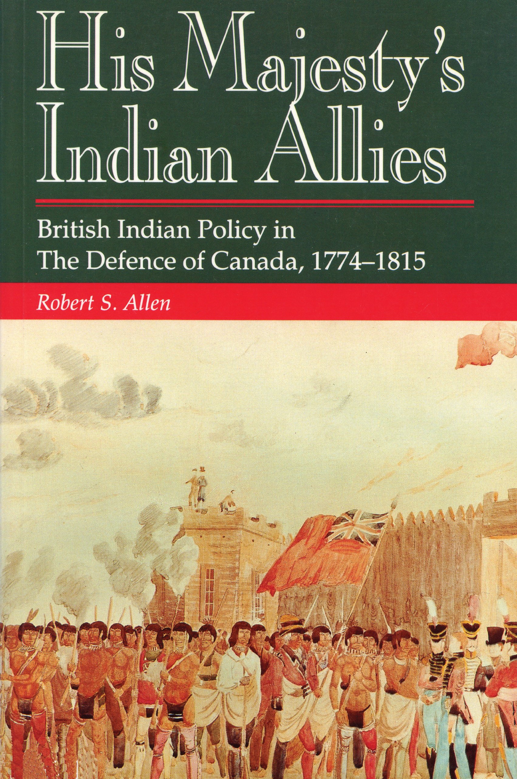 Buy His Majesty's Indian Allies: British Indian Policy in the Defence of Canada, 1774-1815 — BookShops.in