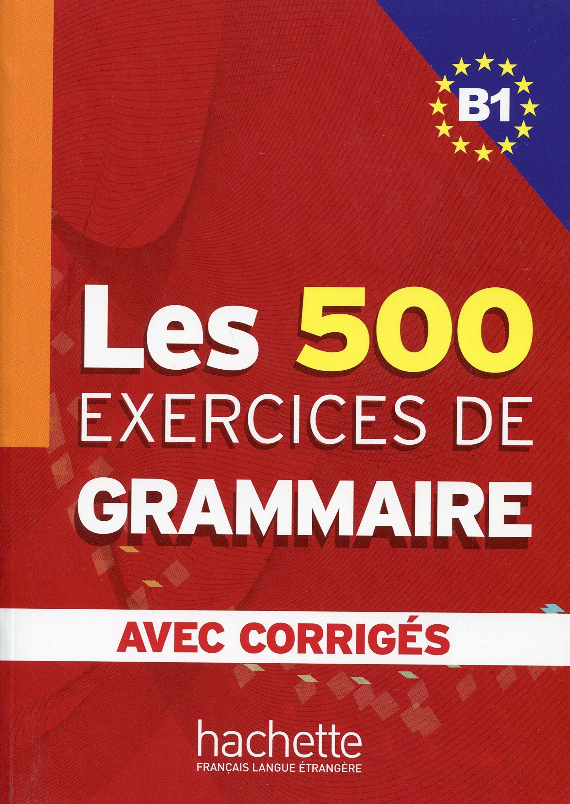 Les 500 Exercices de Grammaire - Livre + corrigés intégrés (B1)
