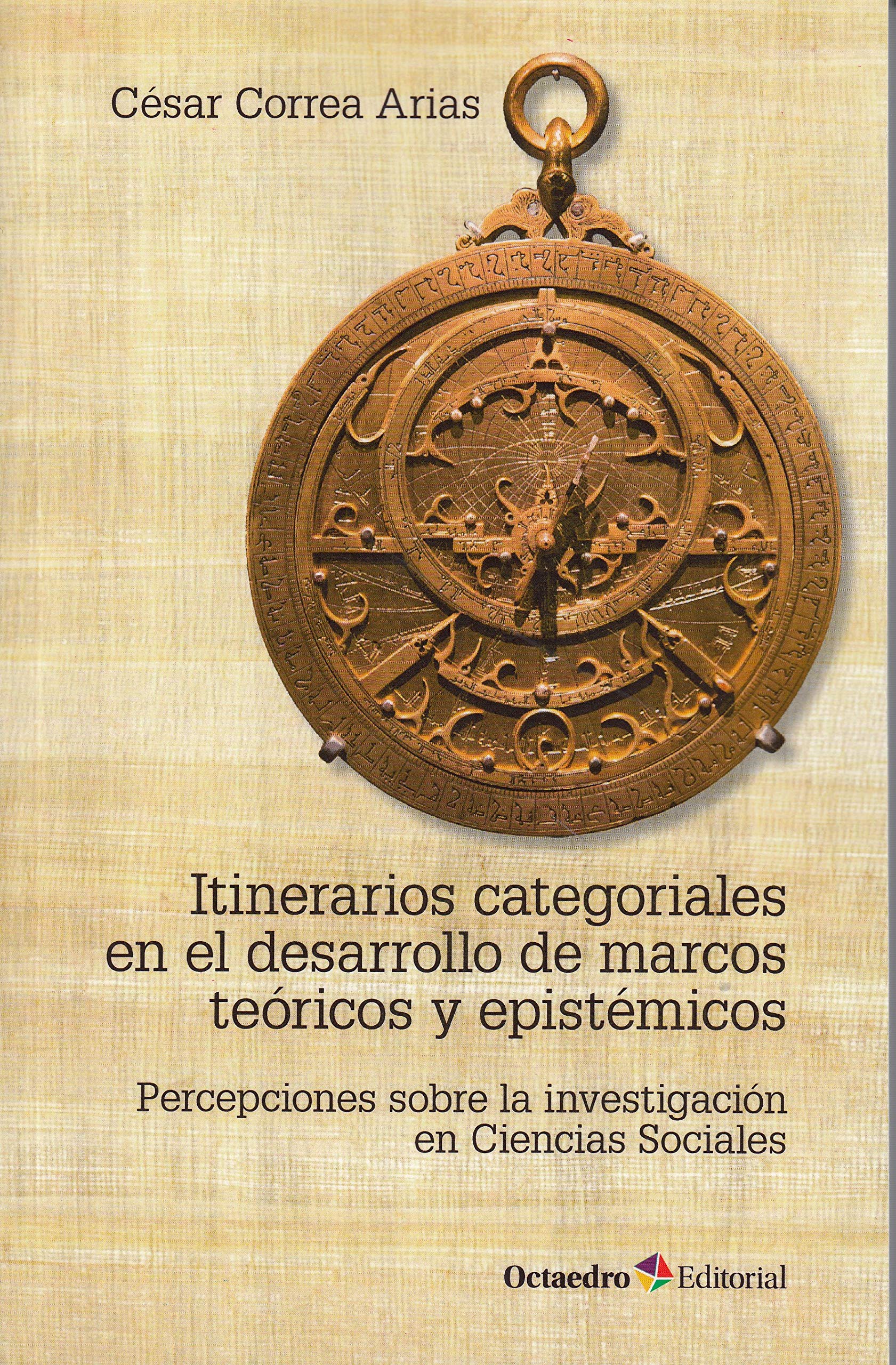 Itinerarios categoriales en el desarrollo de marcos teóricos y epistémicos. Percepciones sobre la investigación en Ciencias Sociales (Universidad)