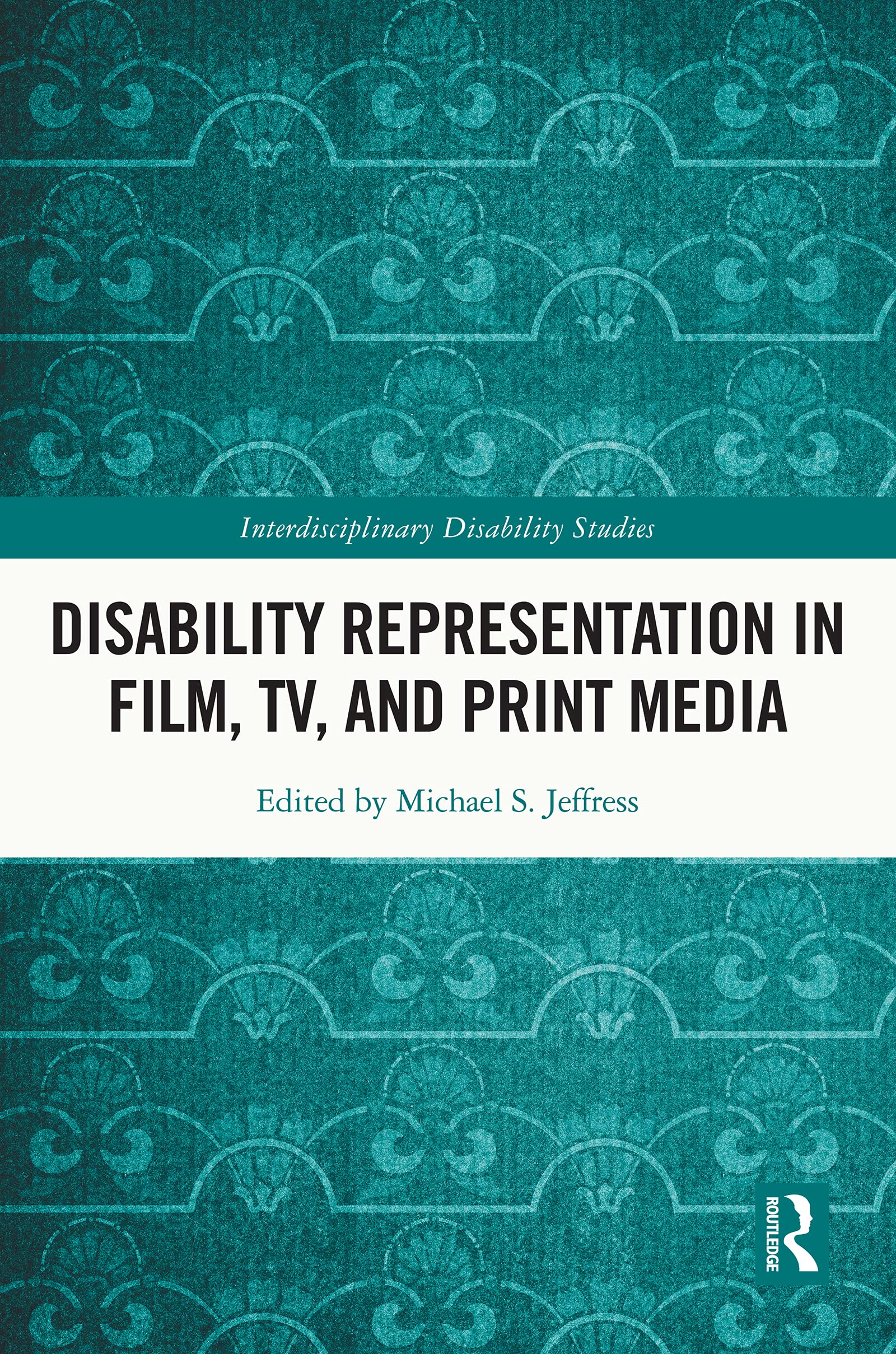 Disability Representation in Film, TV, and Print Media (Interdisciplinary Disability Studies)