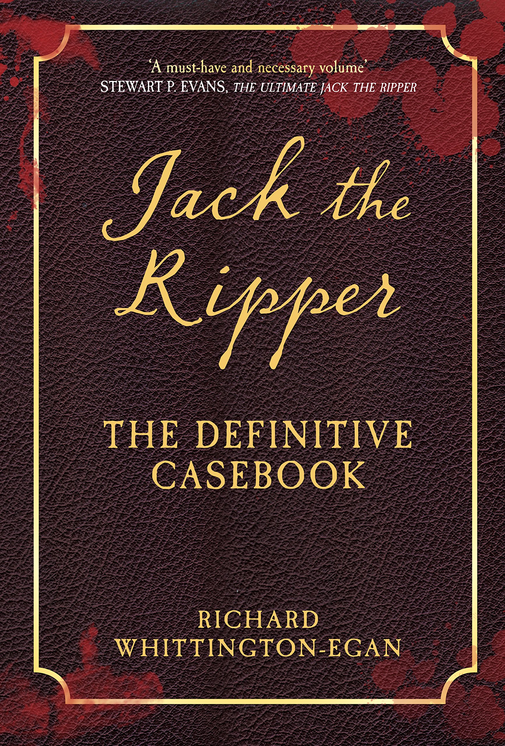 Jack the Ripper: The Definitive Casebook: Amazon.co.uk: Whittington ...
