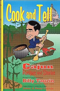 Cook and Tell Unique Cajun Recipes and Stories From Congressman Billy Tauzin (Signed By All of the Authors)