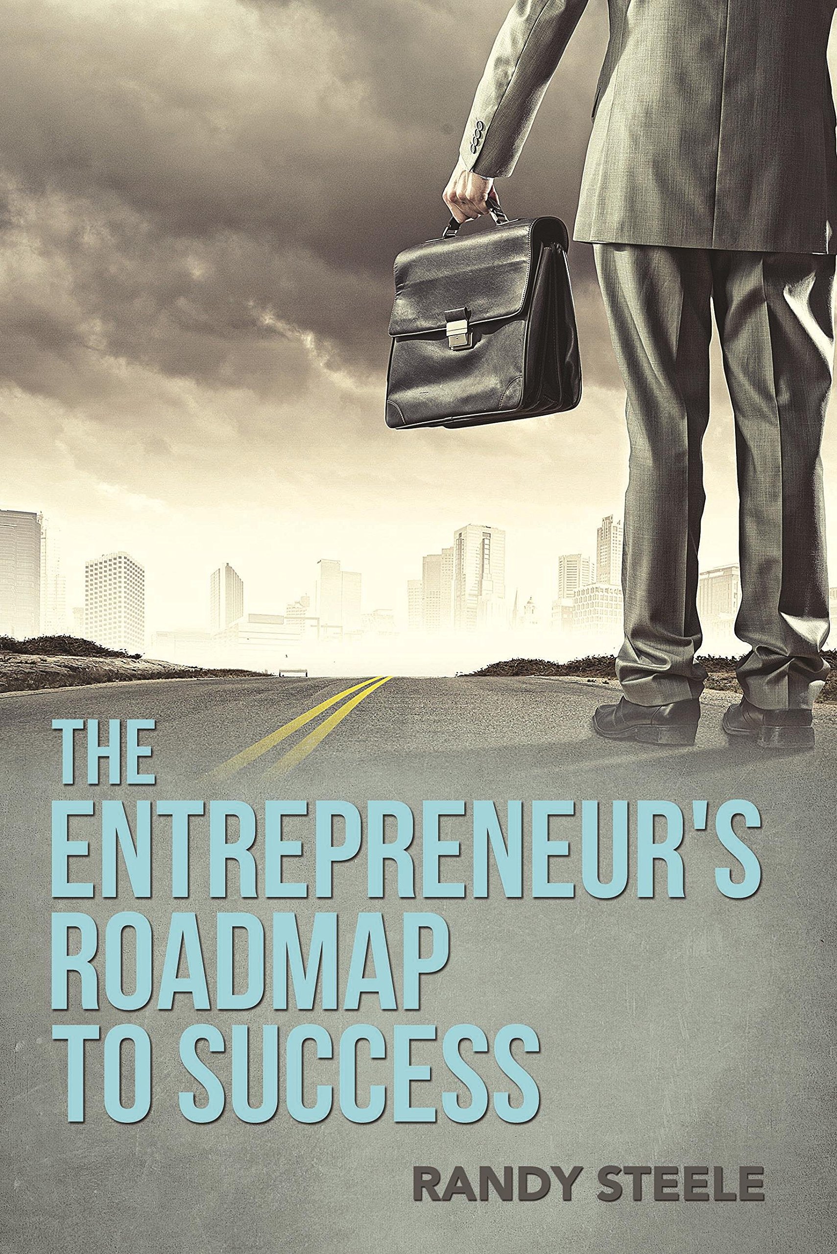 The Entrepreneur‘s Roadmap to Success: For Building a Successful Business