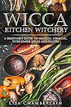 Wiccan Kitchen: A Guide to Magical Cooking & Recipes (The Modern-Day Witch Book 7) By Lisa Chamberlain