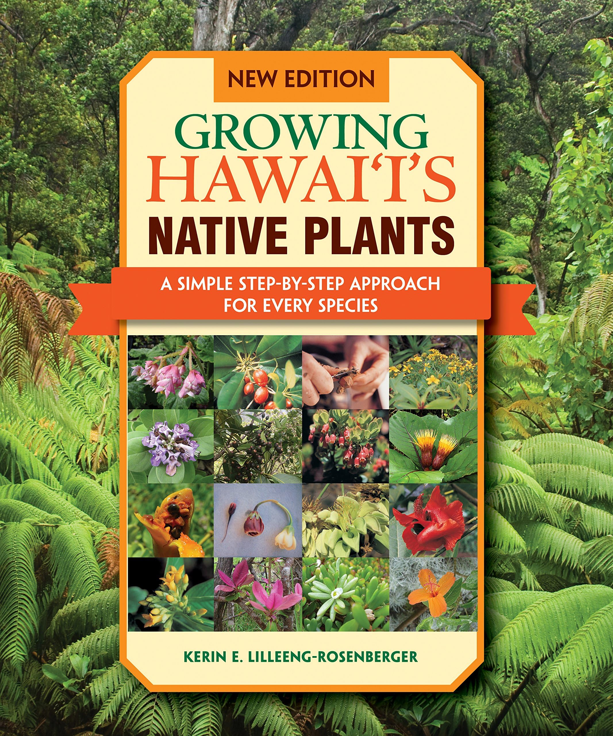 Growing Hawaii's Native Plants: A Simple Step-by-step Approach for Every Species