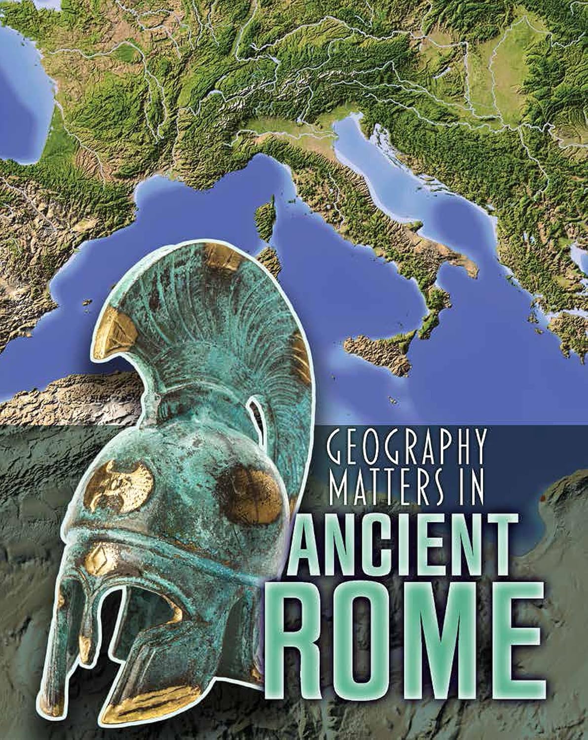 Geography Matters in Ancient Rome (Geography Matters in Ancient