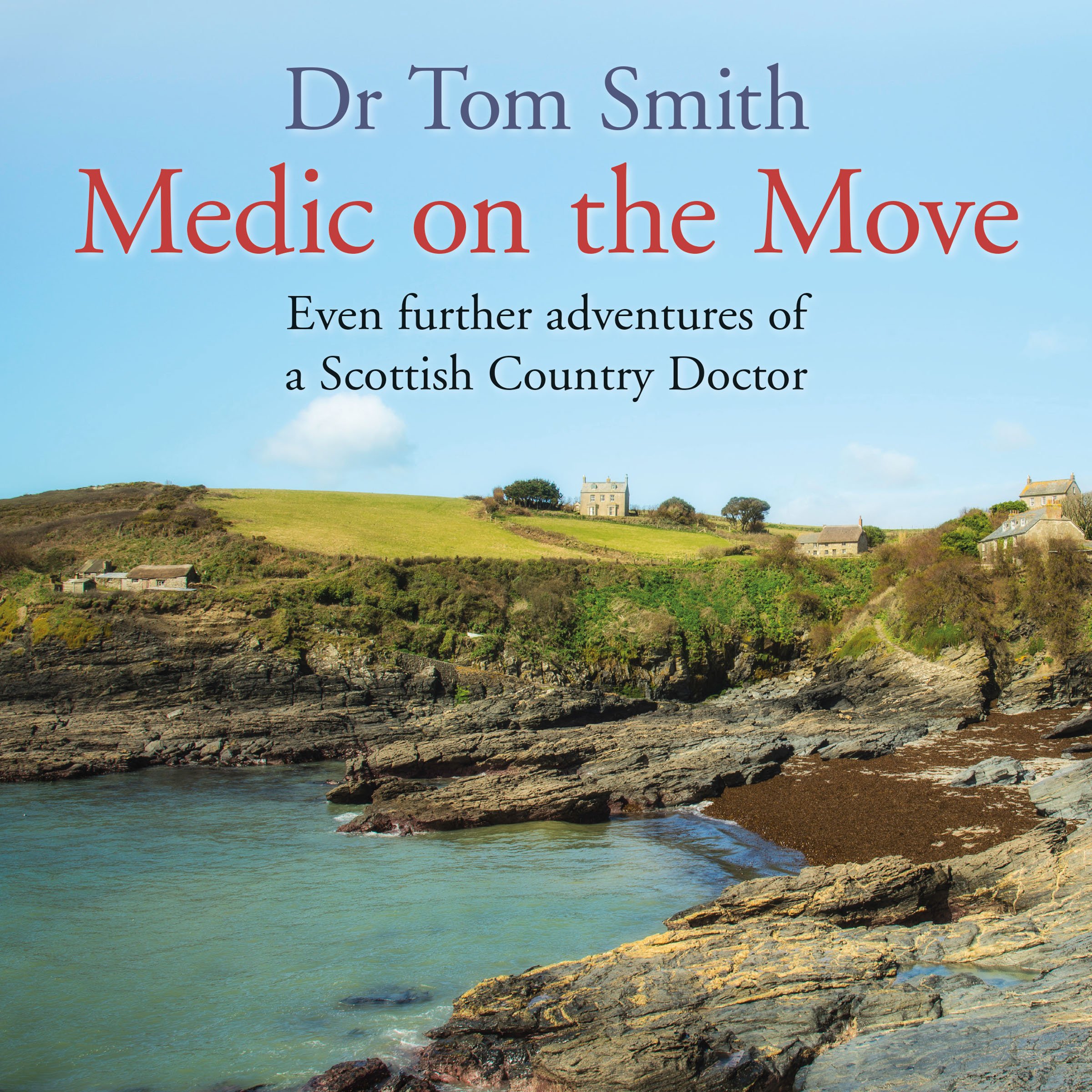 Medic on the Move: Even Further Adventures of a Scottish Country Doctor