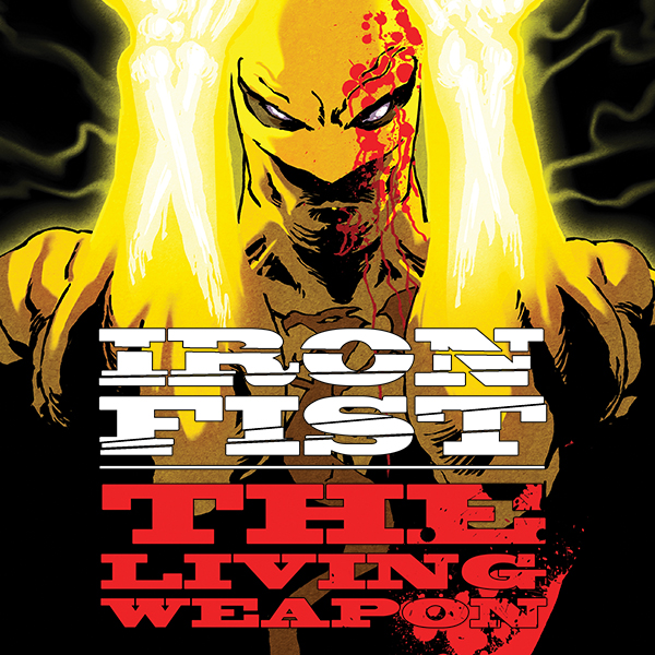Iron Fist The Living Weapon The Complete Collection