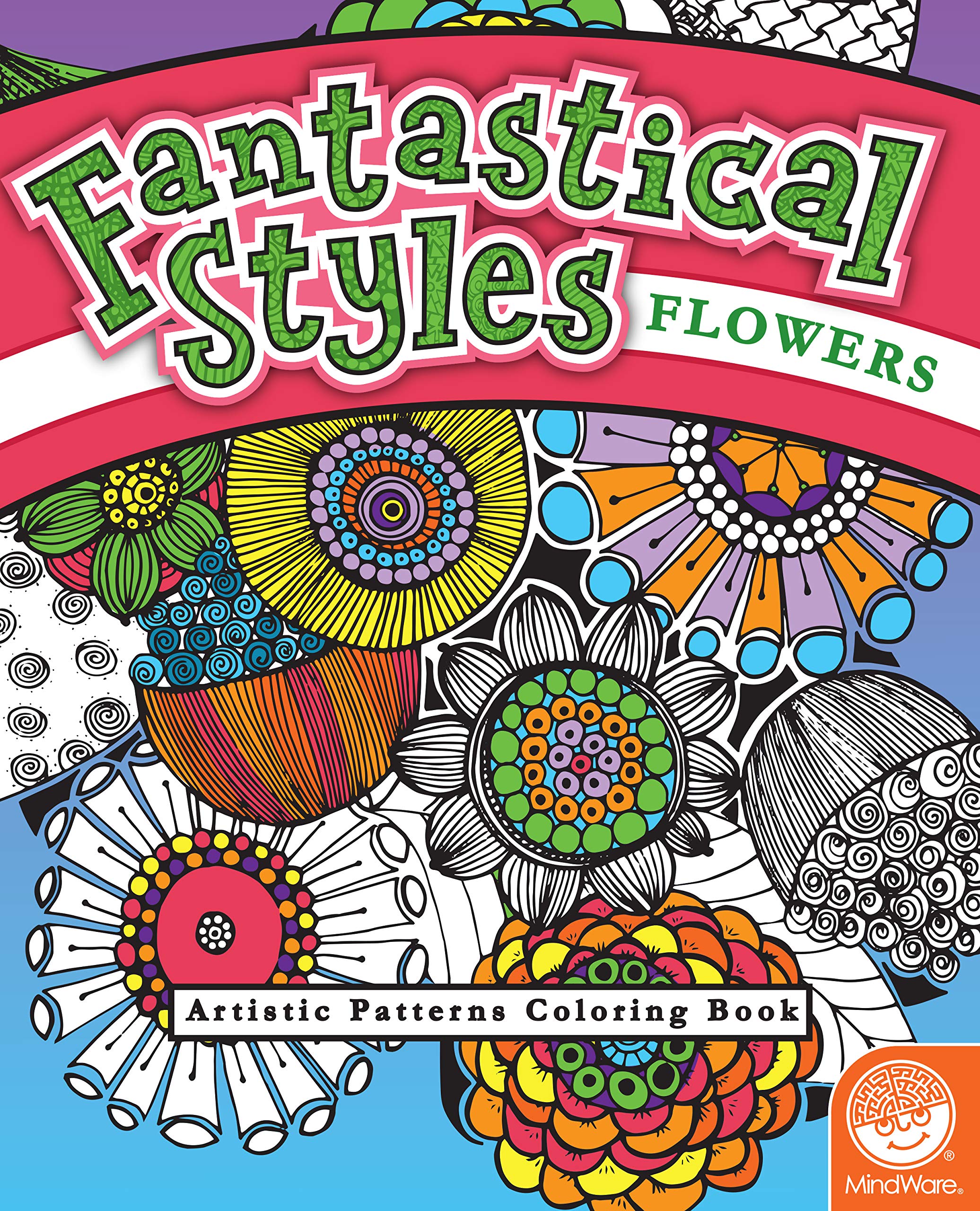 MindWare - Fantastical Flowers Coloring Book - Artistic Patterns - Teaches Creativity and Fosters Imagination