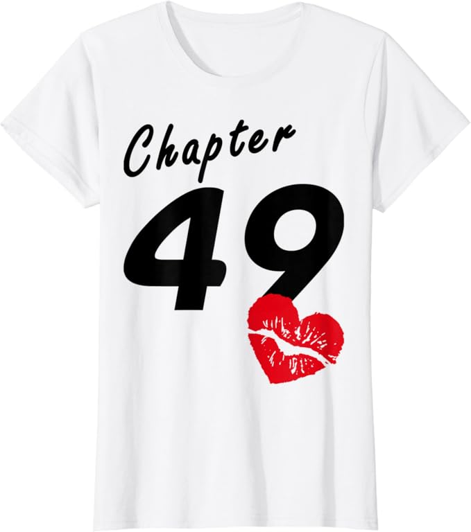 Chapter 49 birthday shirt Clearance