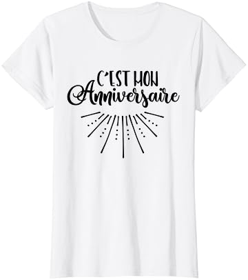 Amazon Com C Est Mon Anniversaire T Shirt French Birthday Clothing Shoes Jewelry Amazon Com C Est Mon Anniversaire T Shirt French Birthday Clothing Shoes Jewelry