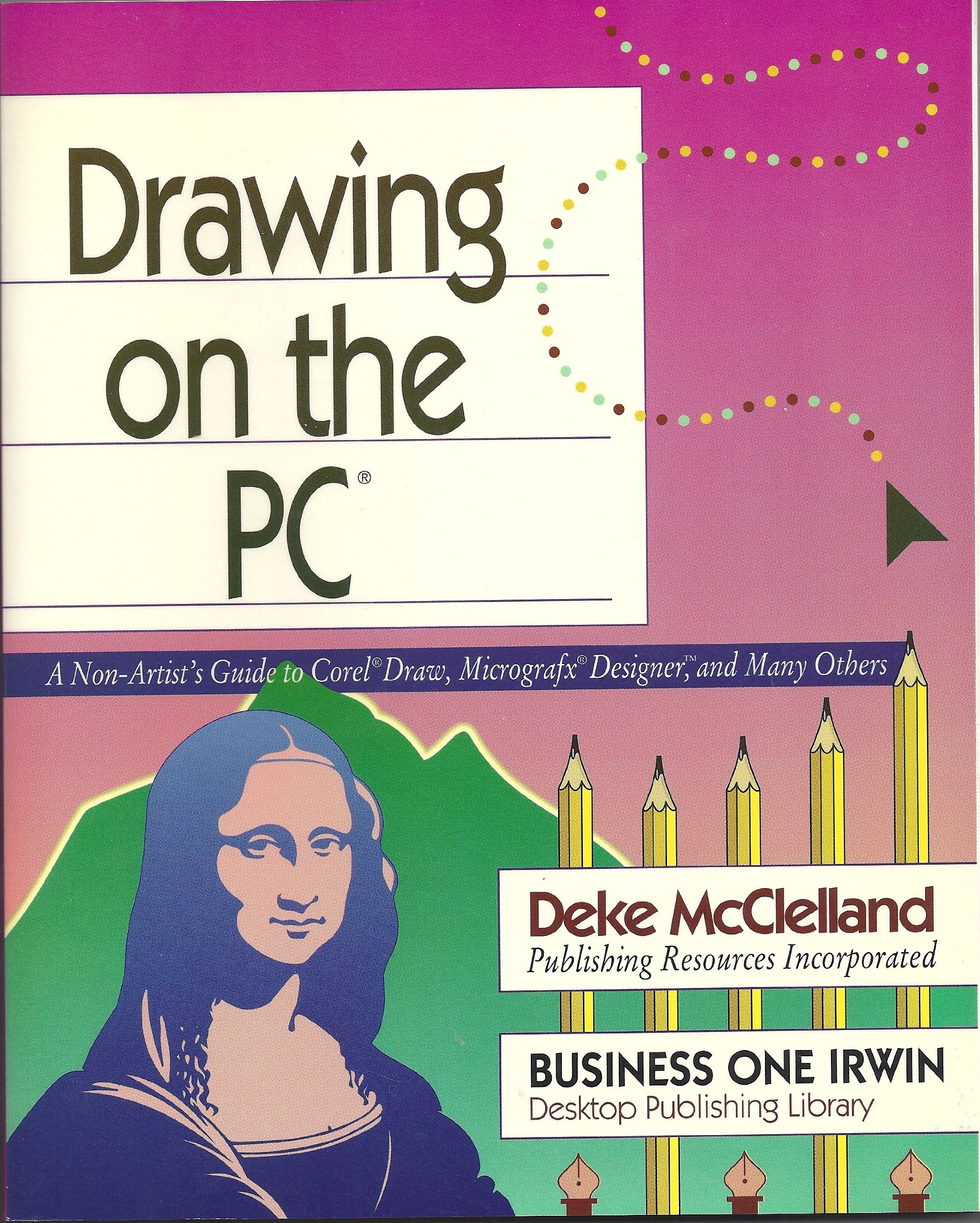 Drawing on the PC: A Non-Artist's Guide to Corel Draw, Micrografx Designer, and Many Others