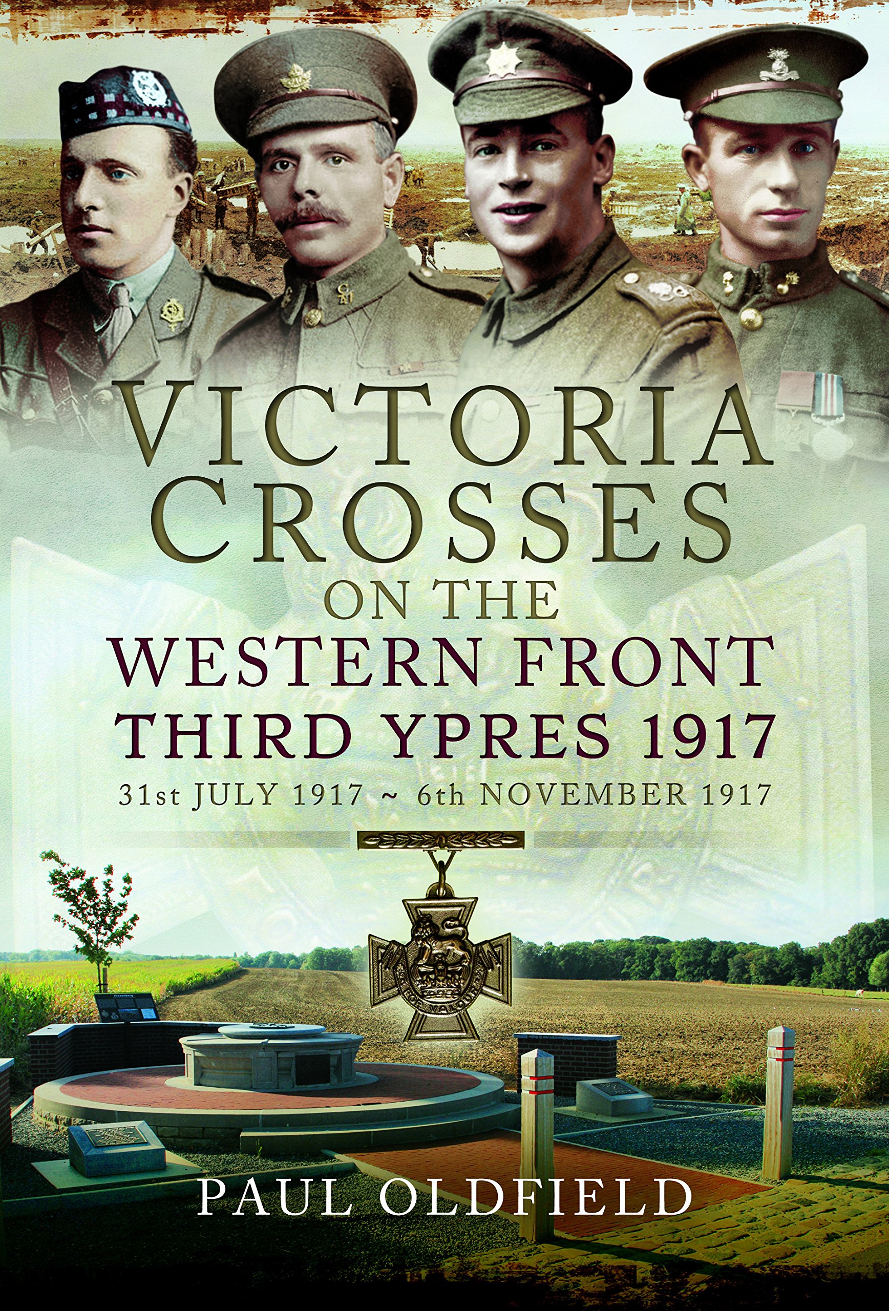 Victoria Crosses on the Western Front - Third Ypres 1917: 31st July 1917 to 6th