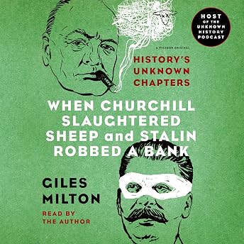 When Churchill Slaughtered Sheep and Stalin Robbed a Bank Audiobook by Giles Milton episode artwork