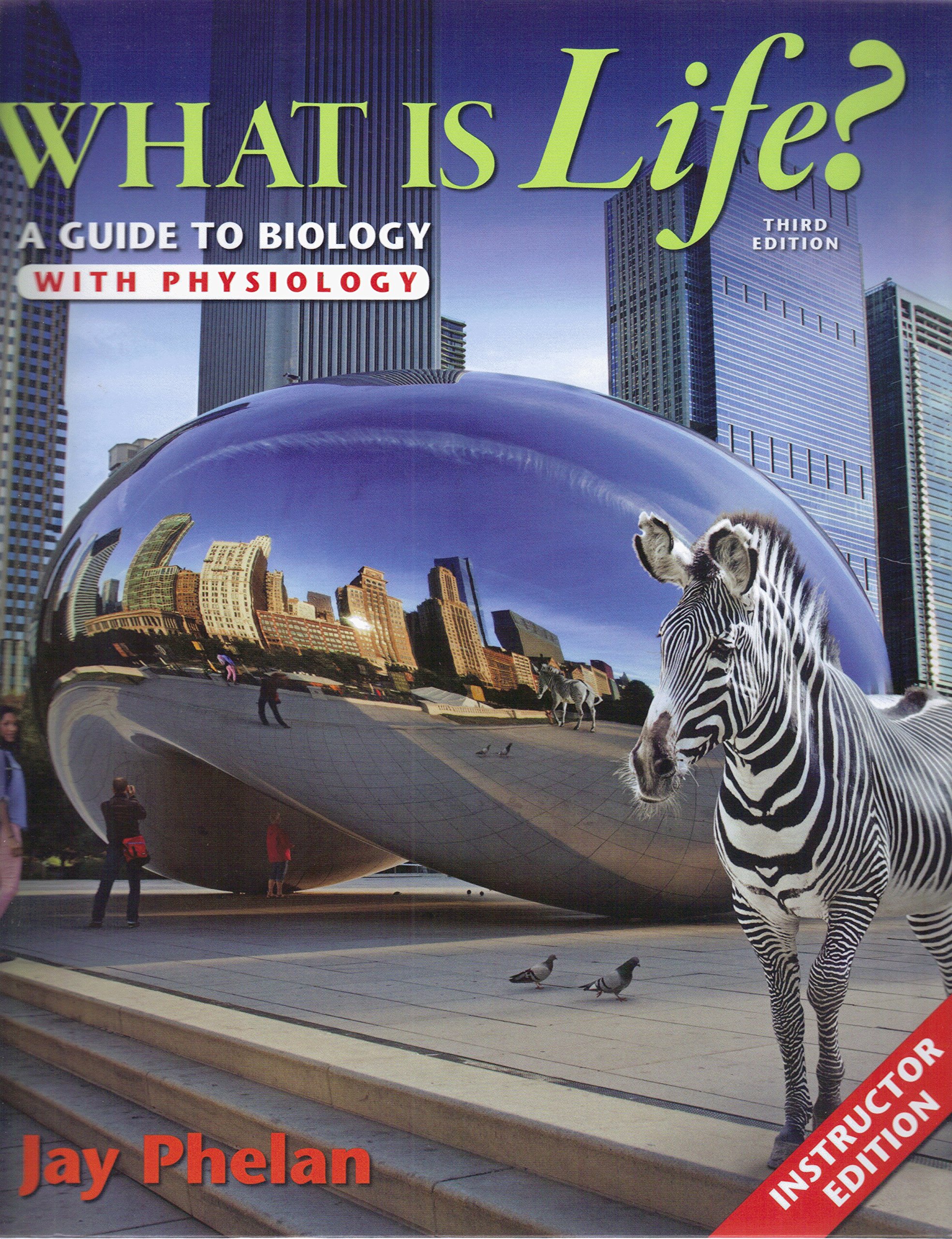 What Is Life? A Guide To Biology With Physiology - Instructors Edition, Third Edition by Jay Phelan (2015-05-04)