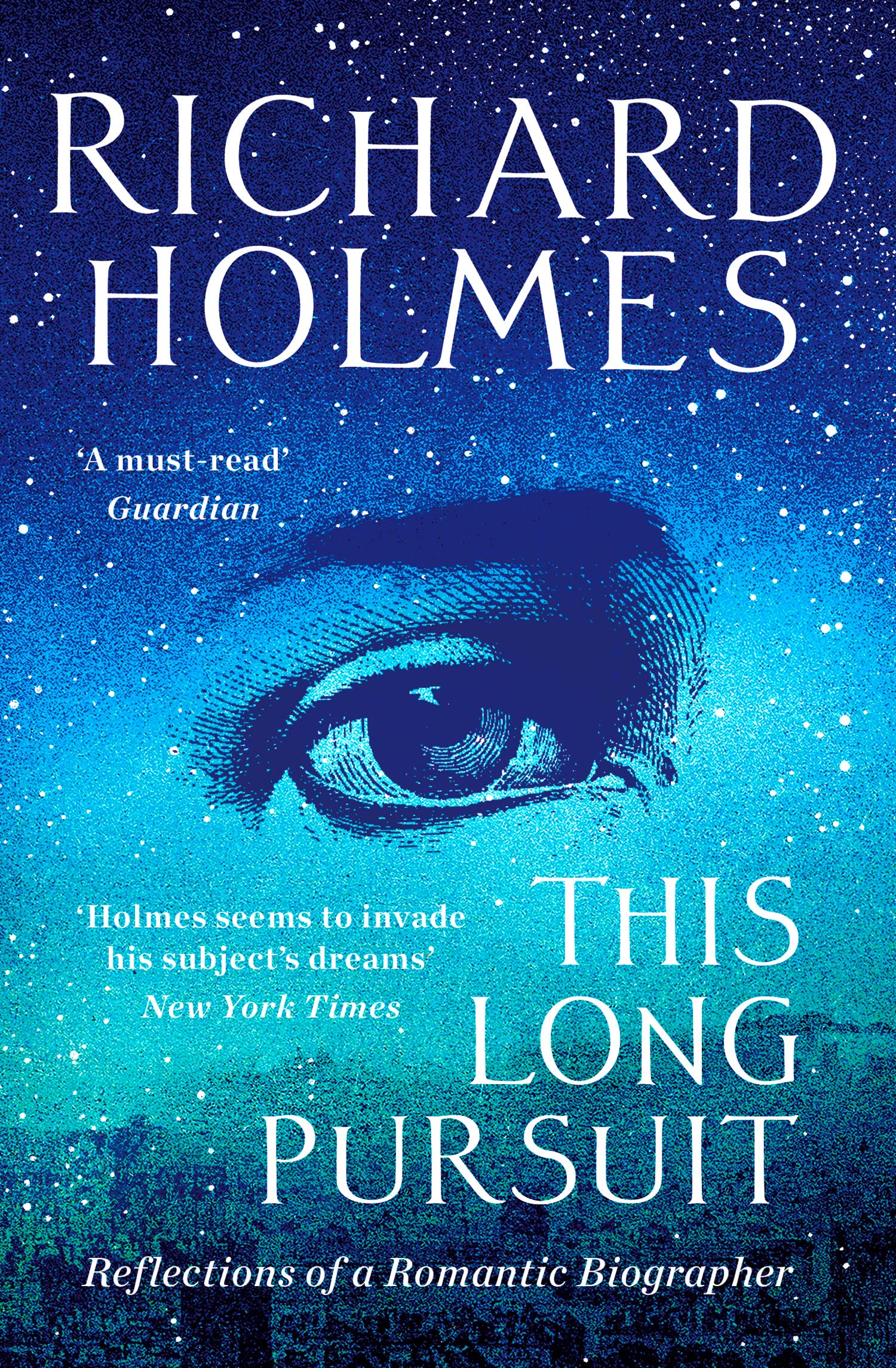 This Long Pursuit: Reflections of a Romantic Biographer