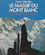 Download Le Massif du Mont Blanc : Les 100 plus belles courses PDF