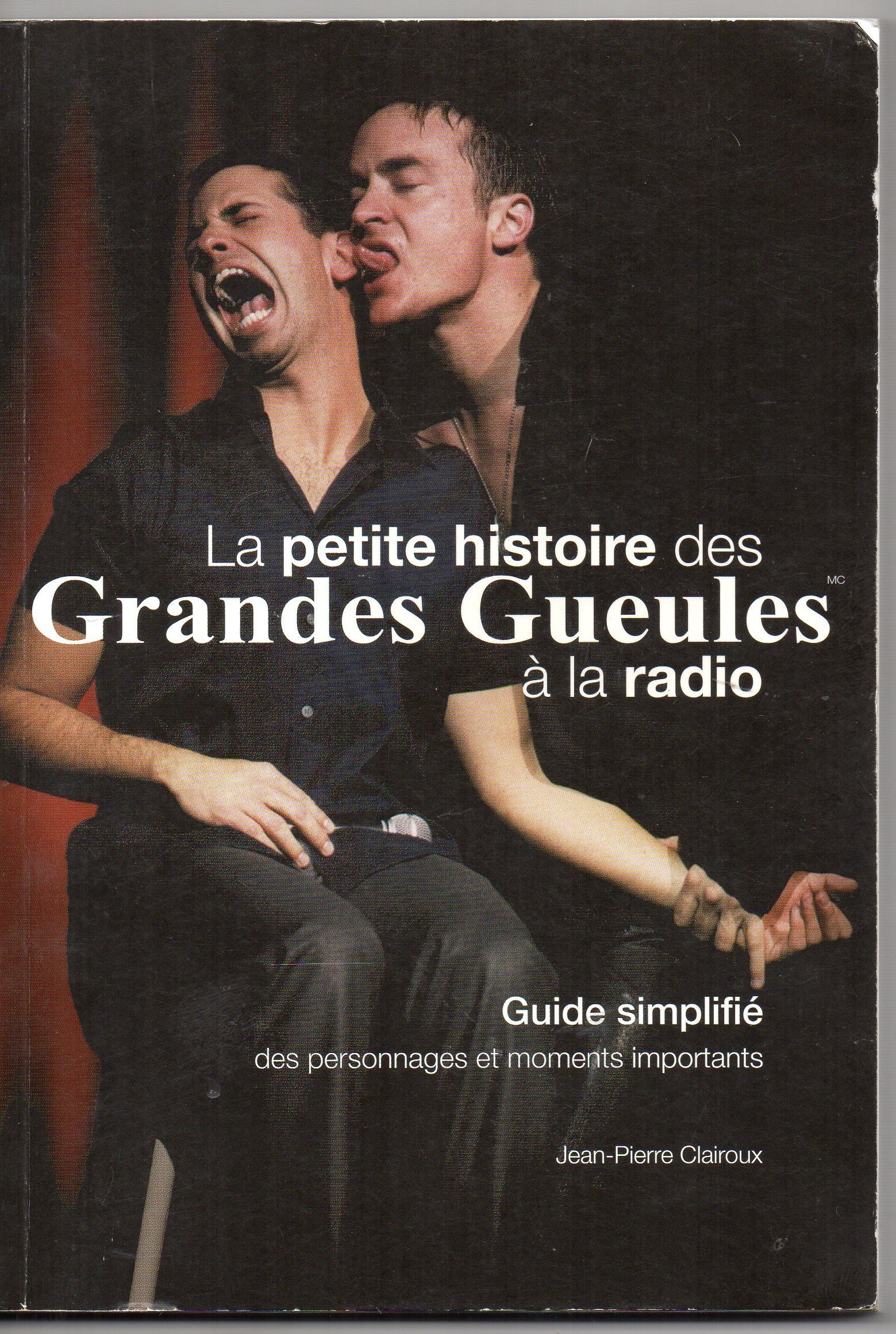 La Petite Histoires Des Grandes Geules a La Radio: Guide simplifié Des Personnages et Moments Importants [Paperback] Clairoux, Jean-Pierre and Radar International