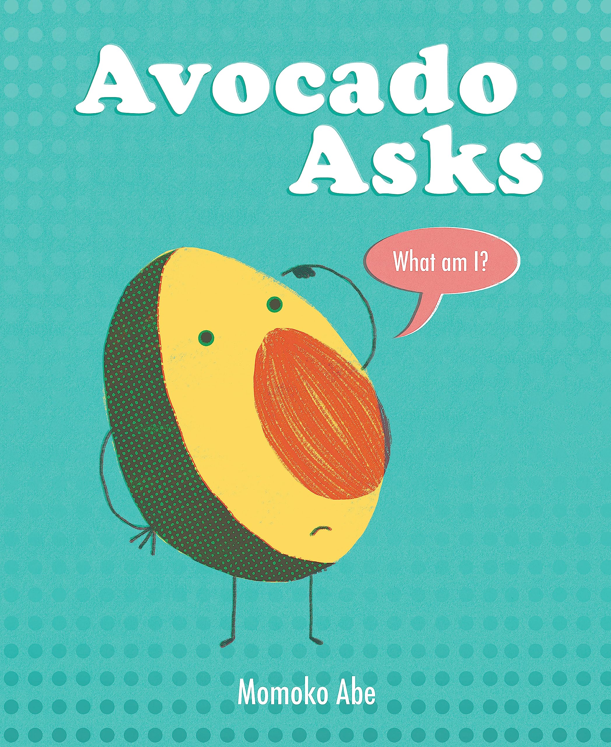Avocado Asks: What Am I?,Abe, Momoko Momoko Abe,