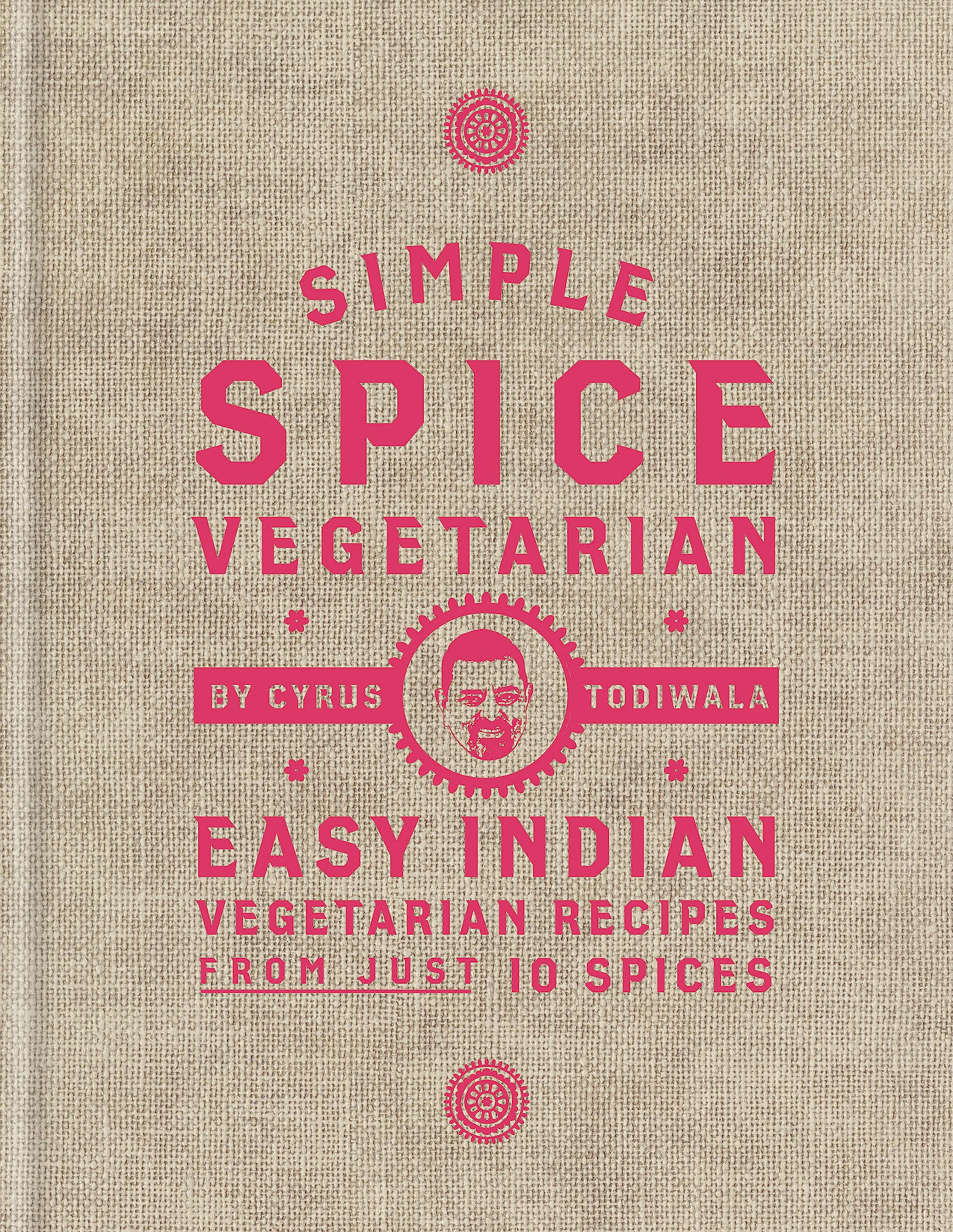 Mitchell Beazley Simple Spice Vegetarian: Easy Indian vegetarian recipes from just 10 spices