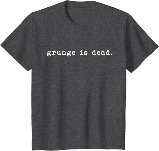 Grunge is dead Clearance