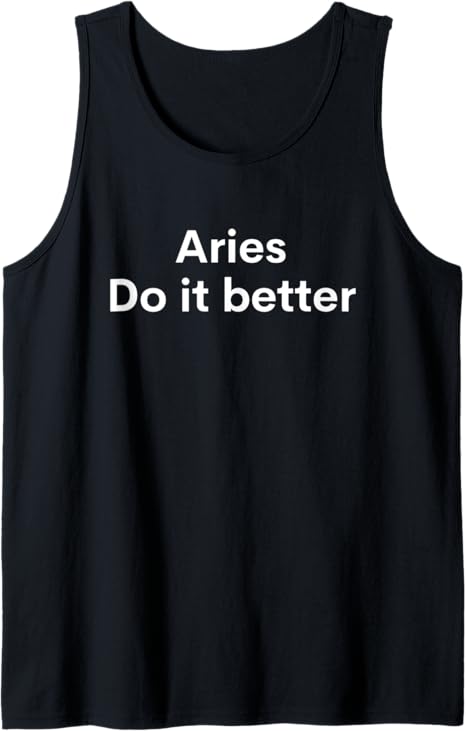 Funny Zodiac Sign Aries Do it better Astrology Tank Top