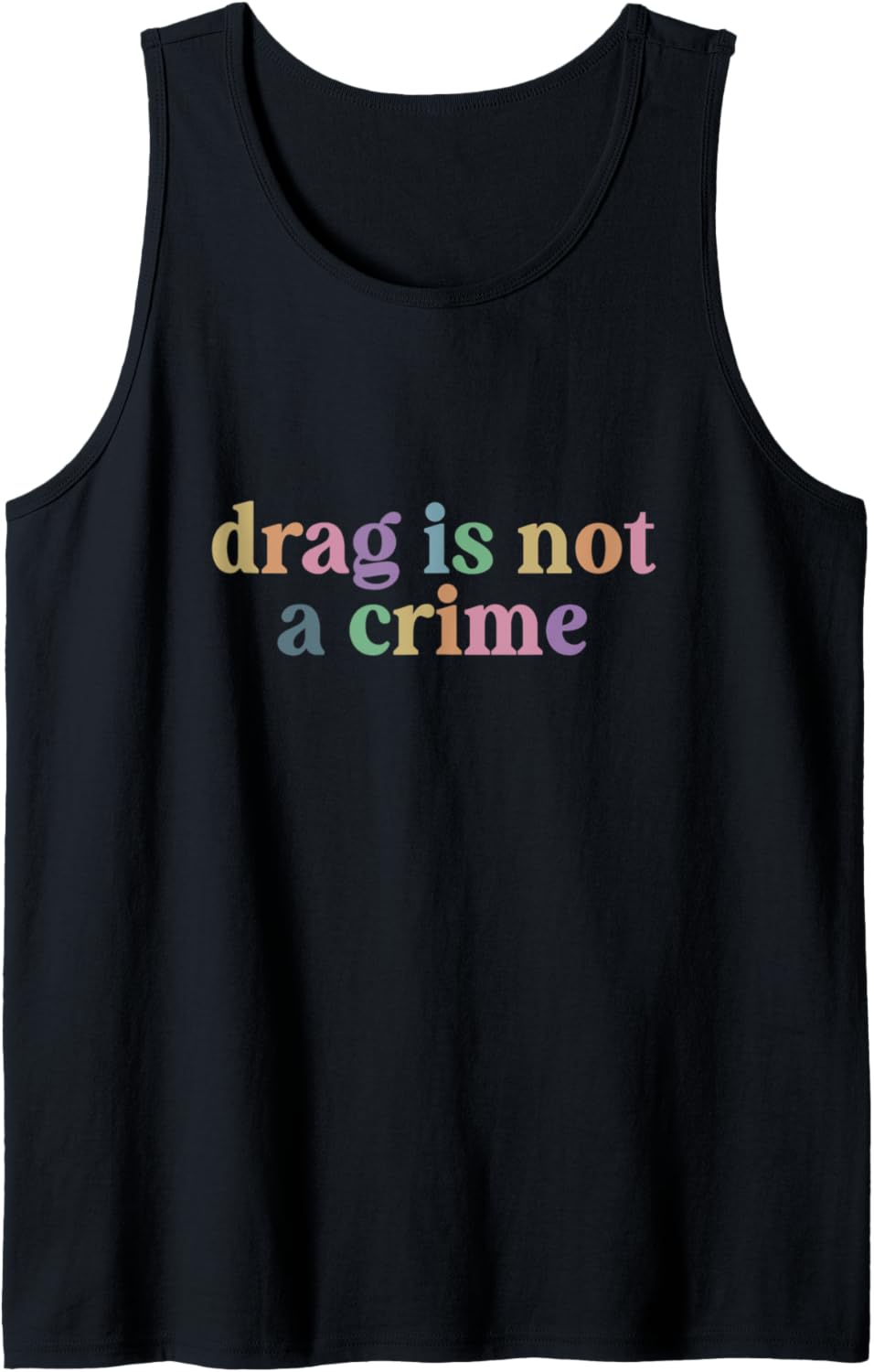 D.r.a.g Is Not A Crime Lgbt Gay Trans Pride Ally Queener Tank Top