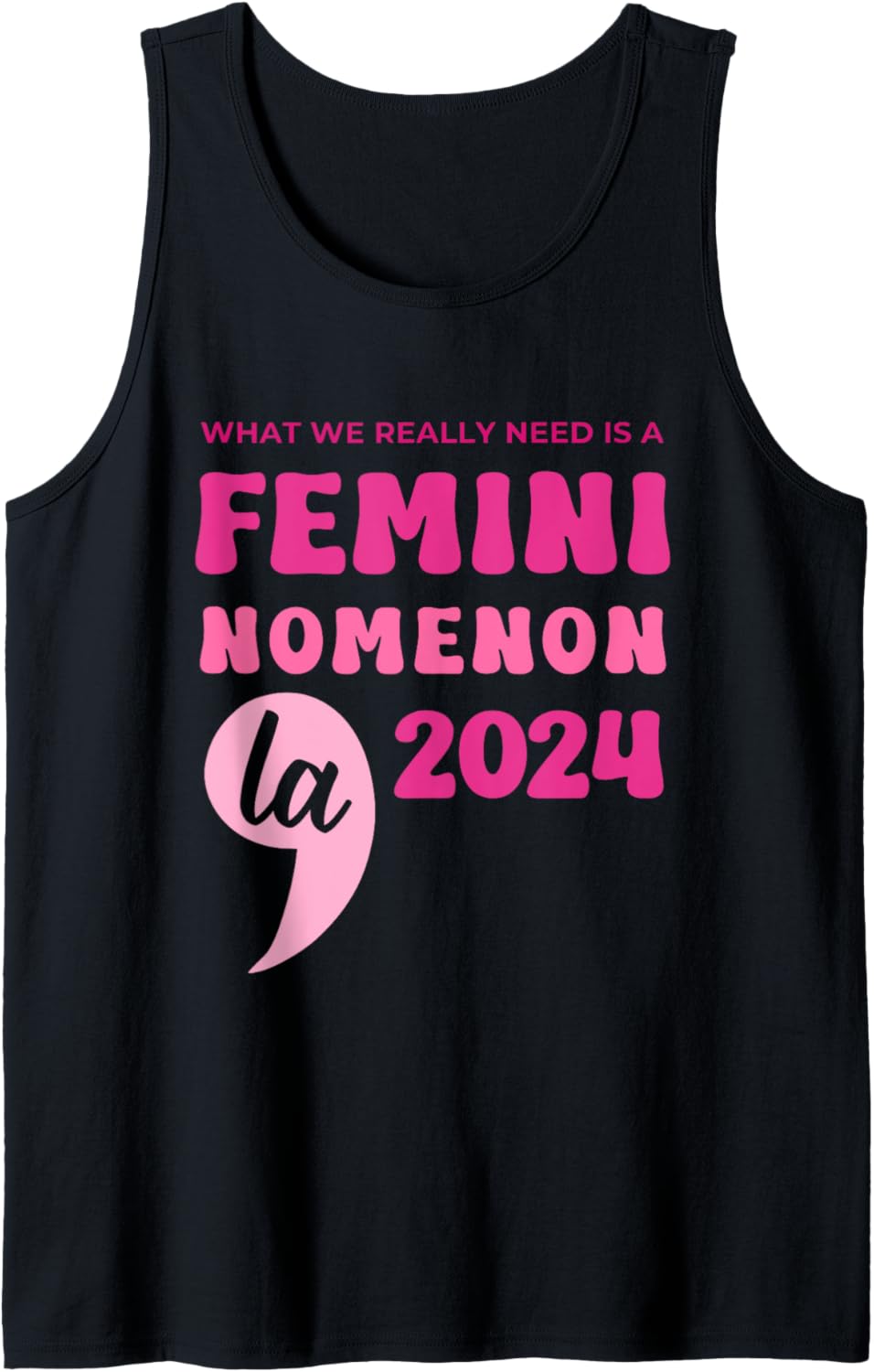 What We Really Need Is A Femininomenon La 2024 Quote Tank Top What We Really Need Is A Femininomenon La 2024 Quote Tank Top
