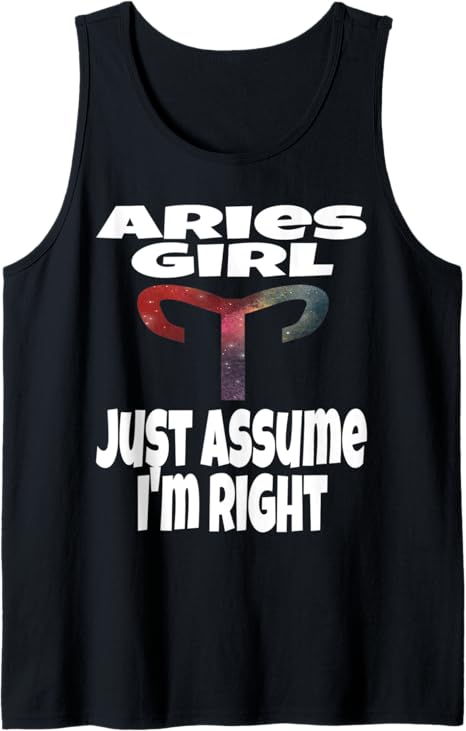 Aries Girl Just Assume I'm Right Astrology Astrological Sign Tank Top