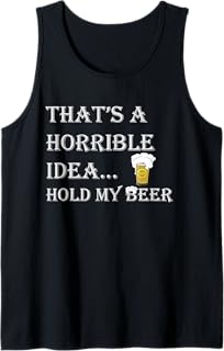 Horrible Idea Hold My Beer Drinking Funny Adult Humour July 4 Tank Top