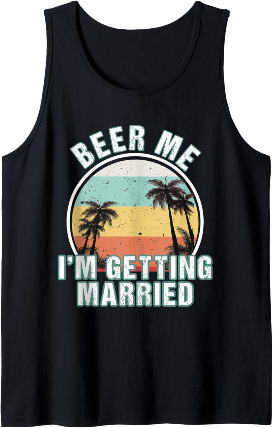 Beer Me I'm Getting Married Groom Bachelor Party Tank Top