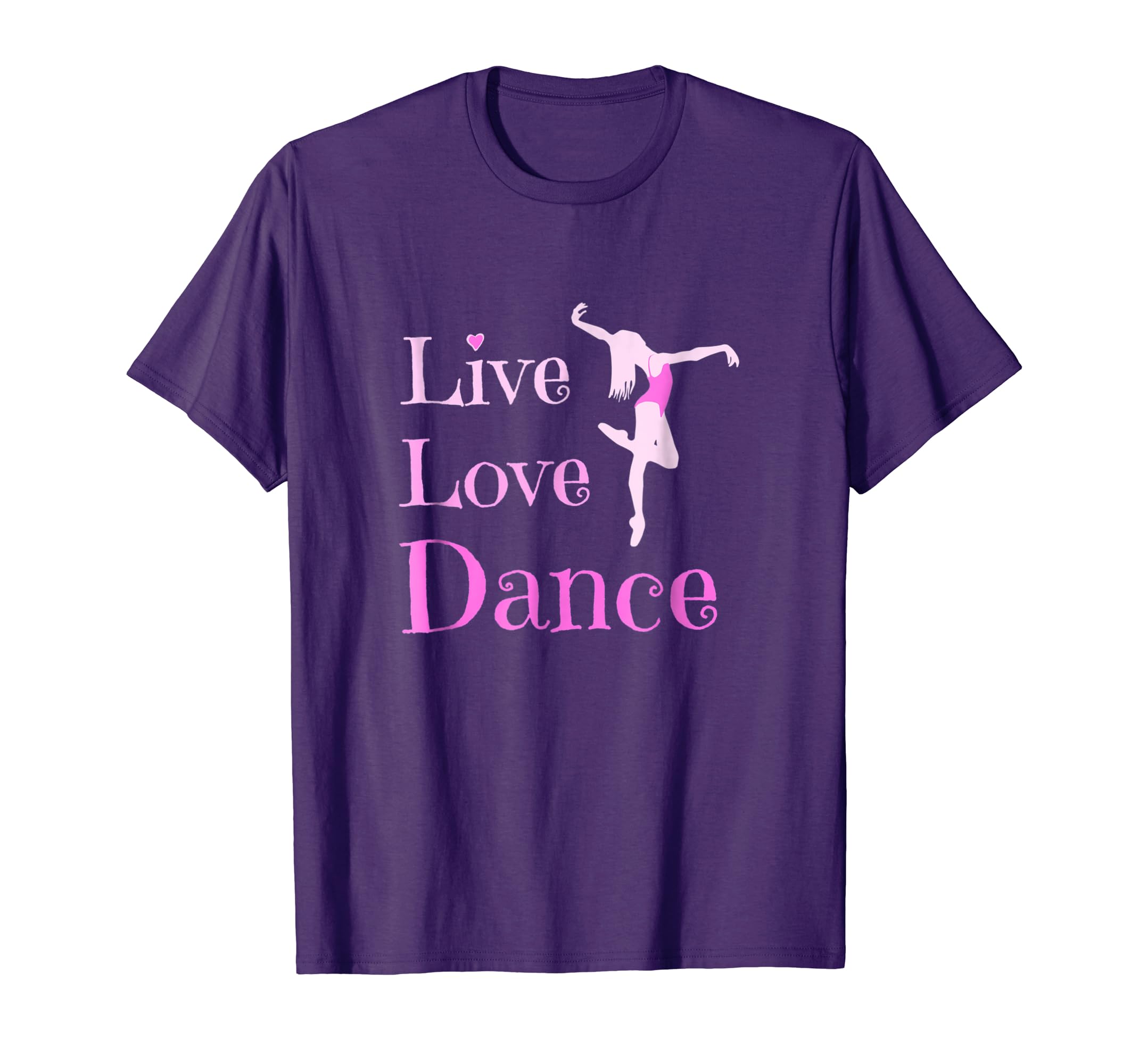 Live Dancers ... Dance Love for T-Shirt and Amazon.com: Gift
