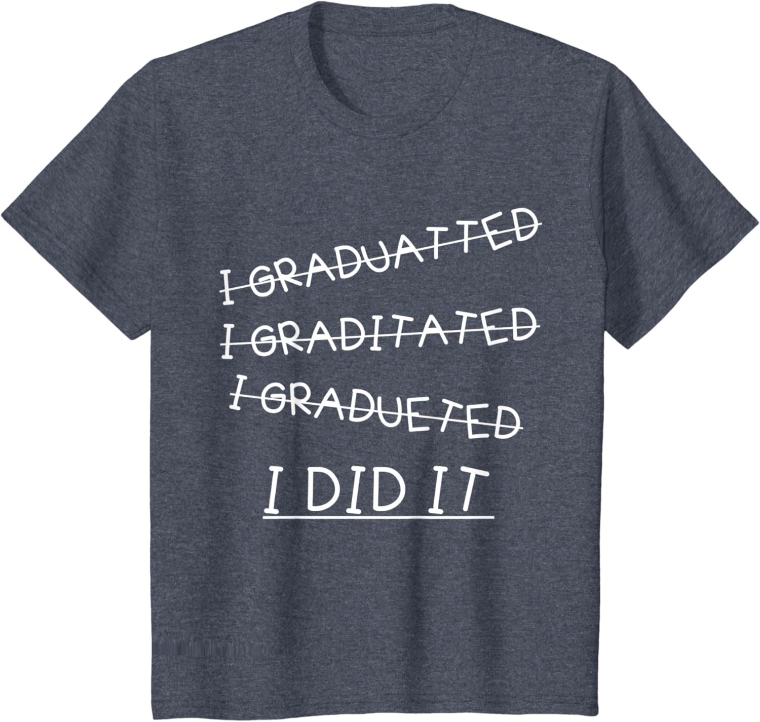 I Did It – Graduation Gift Shirt Funny 2017 Graduate