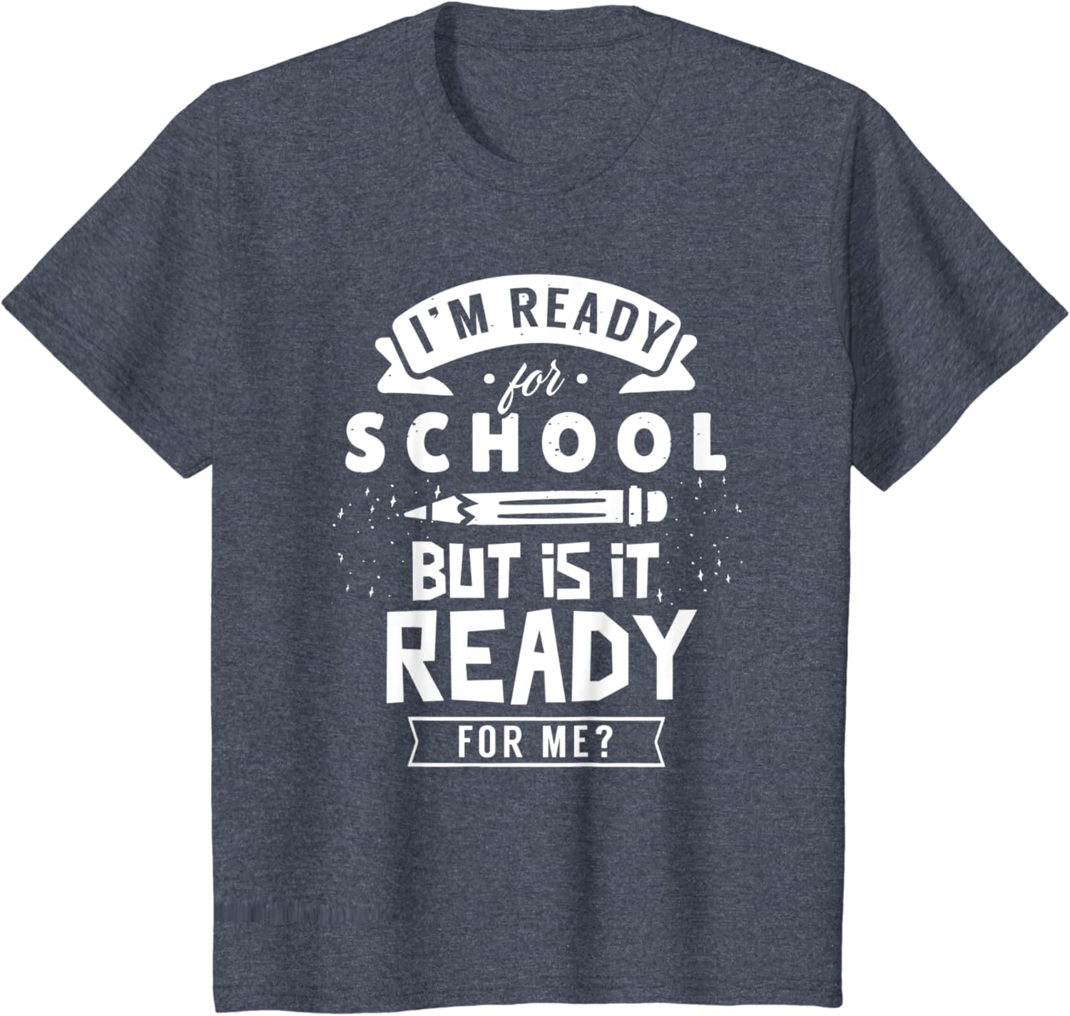 I'm Ready For School But Is It Ready For Me? Back Welcome T-Shirt
