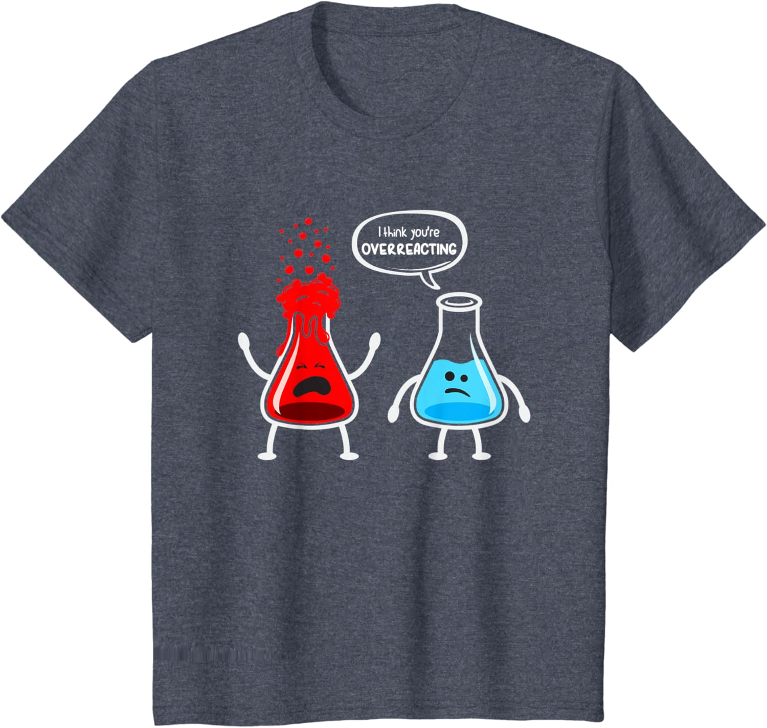 I think you're overreacting – Funny Nerd Chemistry T-Shirt