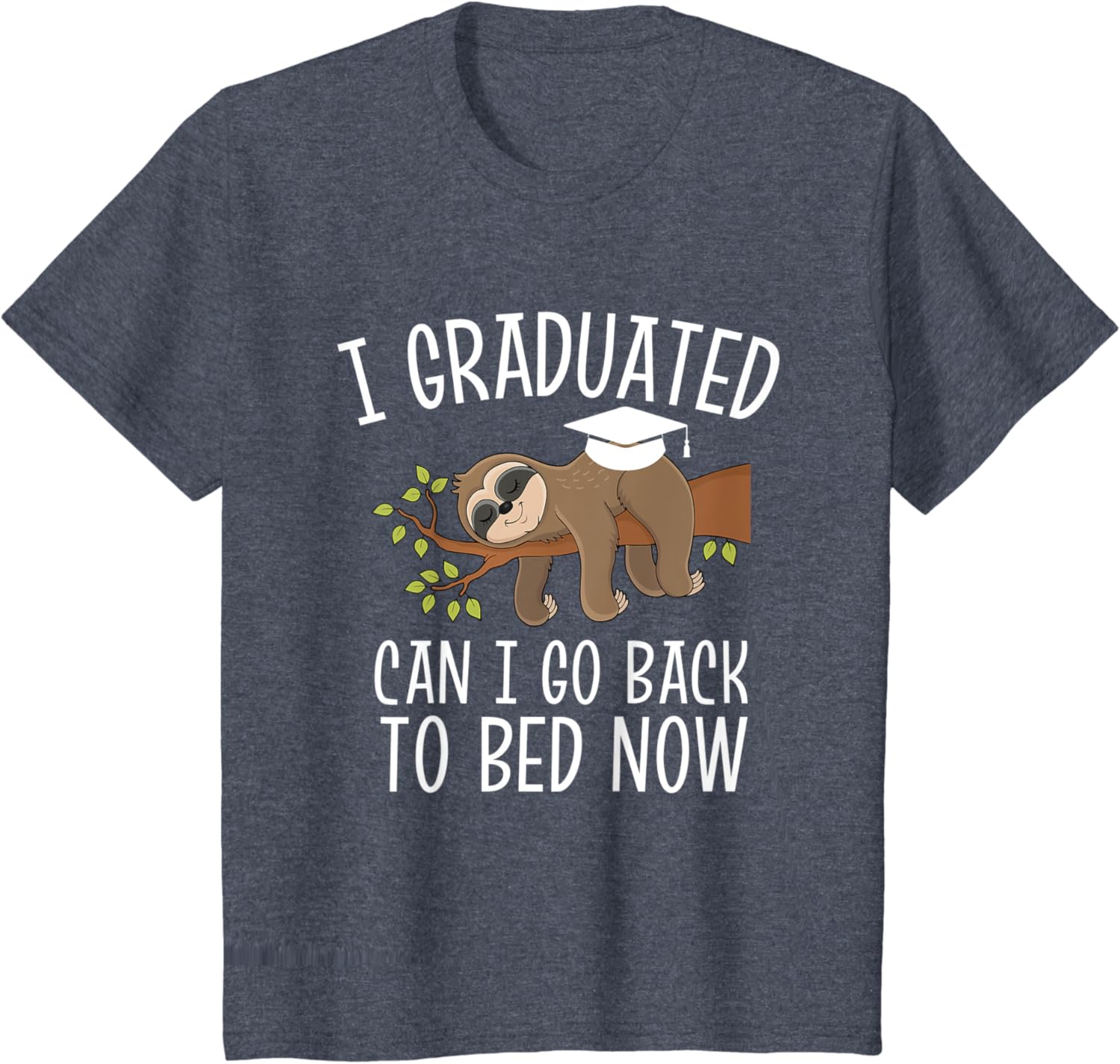 I Graduated Can I Go Back To Bed Now Shirts Funny Graduation T-Shirt