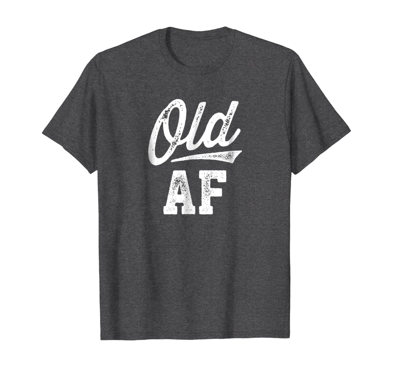 Amazon Com Old Af Funny Over The Hill Birthday T Shirt Clothing