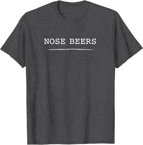 Nose beers t shirt Clearance