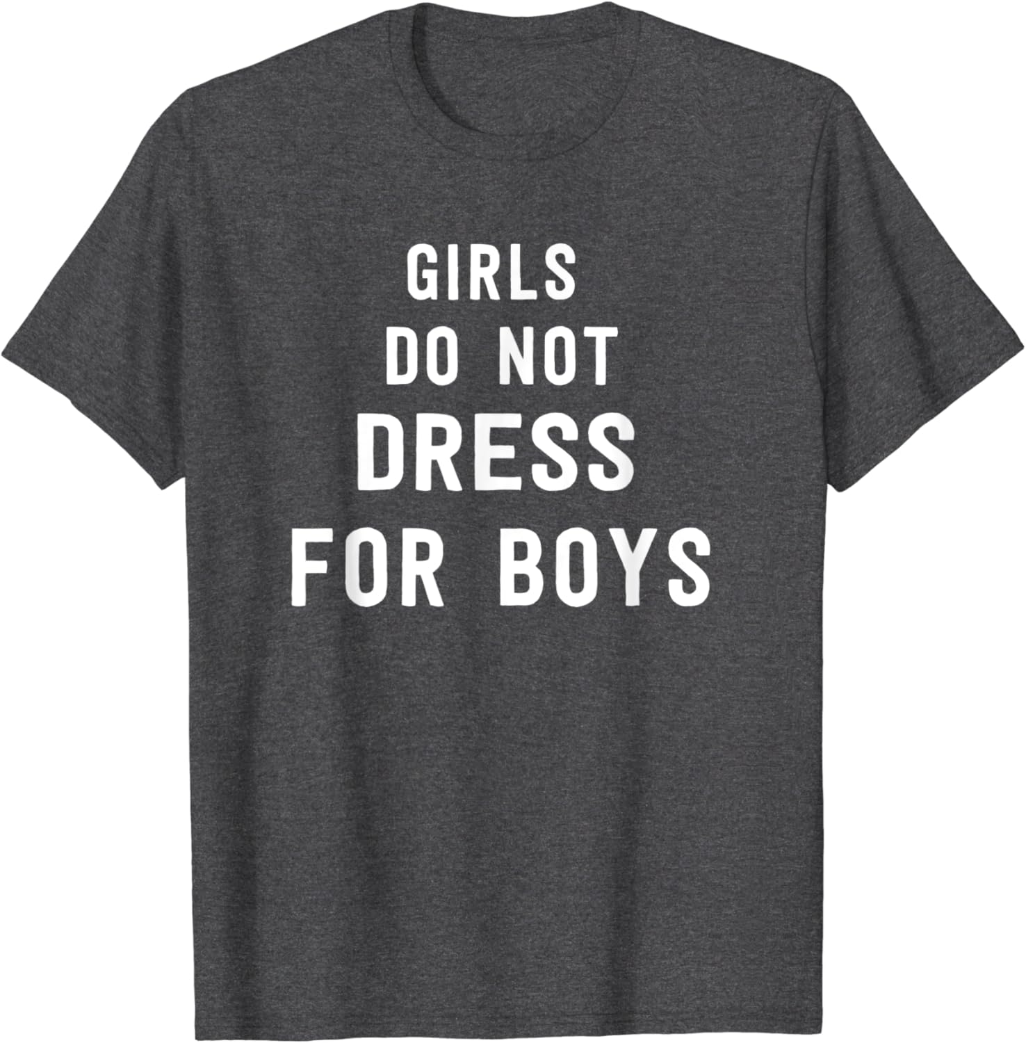 girls do not dress for boys t shirt