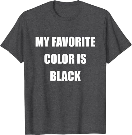 Black is my favorite color shirt Clearance